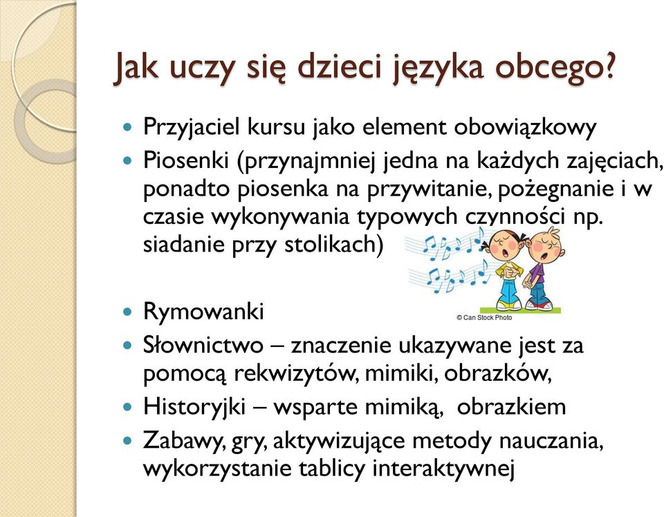 na przywitanie, pożegnanie i w czasie wykonywania typowych czynności np.