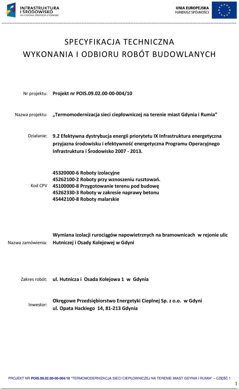 2 Efektywna dystrybucja energii priorytetu IX Infrastruktura energetyczna przyjazna środowisku i efektywność energetyczna Programu Operacyjnego Infrastruktura i Środowisko 2007-2013.