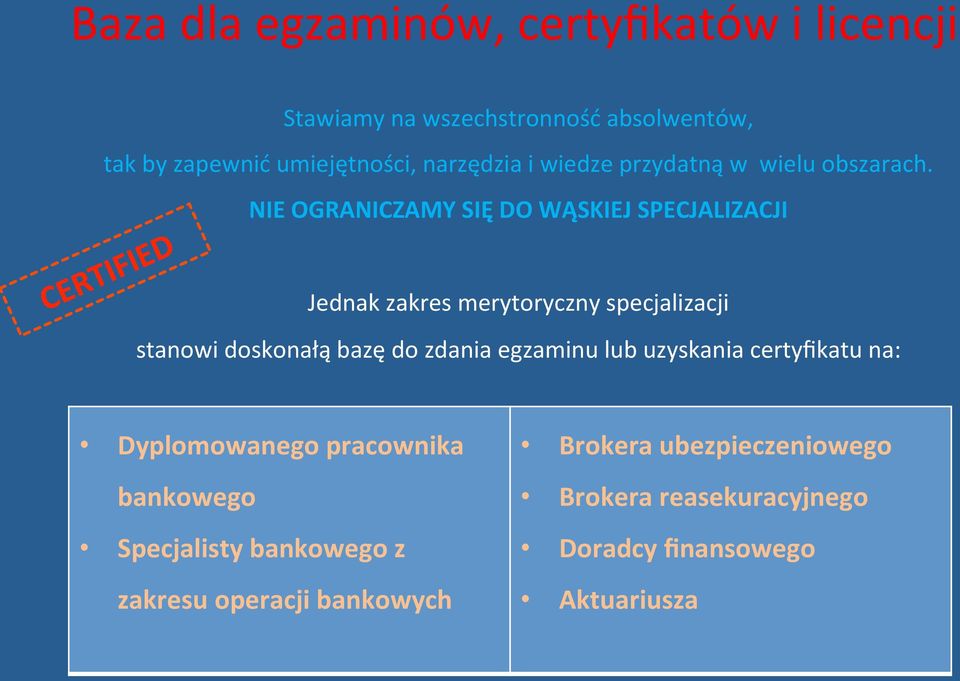 NIE OGRANICZAMY SIĘ DO WĄSKIEJ SPECJALIZACJI Jednak zakres merytoryczny specjalizacji stanowi doskonałą bazę do zdania