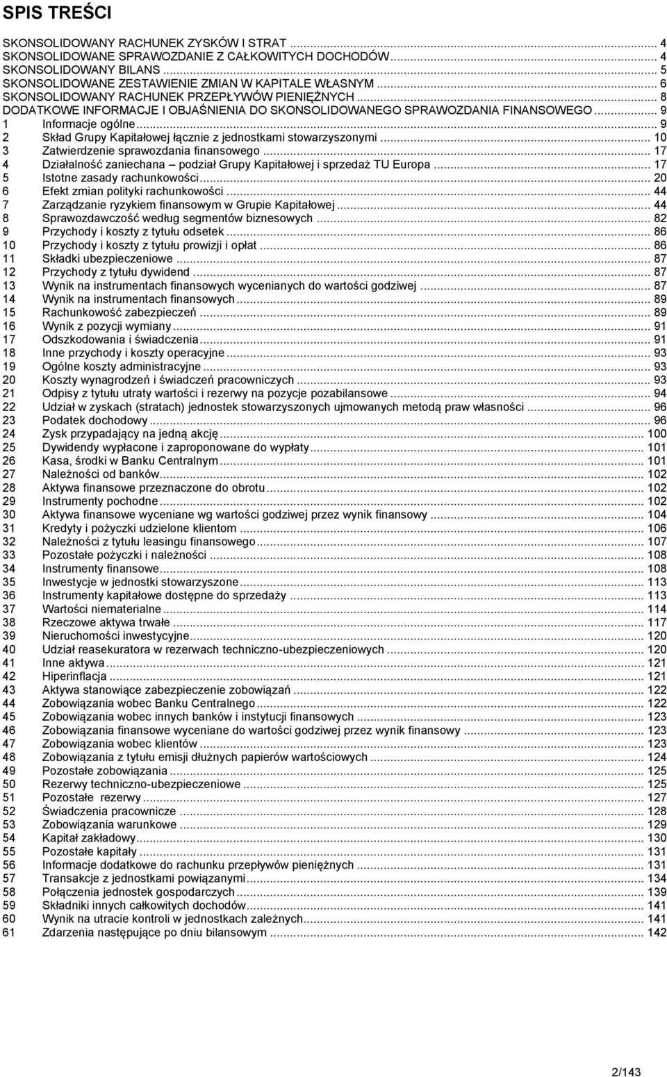 .. 9 2 Skład Grupy Kapitałowej łącznie z jednostkami stowarzyszonymi... 10 3 Zatwierdzenie sprawozdania finansowego... 17 4 zaniechana podział Grupy Kapitałowej i sprzedaż TU Europa.