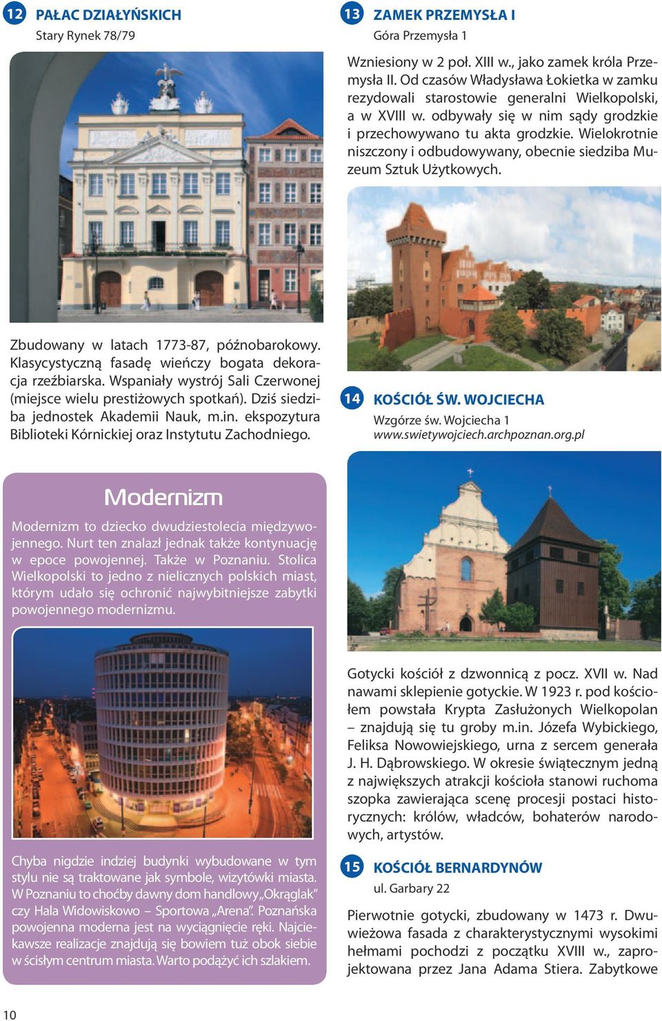 Wielokrotnie niszczony i odbudowywany, obecnie siedziba Muzeum Sztuk Użytkowych. Zbudowany w latach 1773-87, późnobarokowy. Klasycystyczną fasadę wieńczy bogata dekoracja rzeźbiarska.