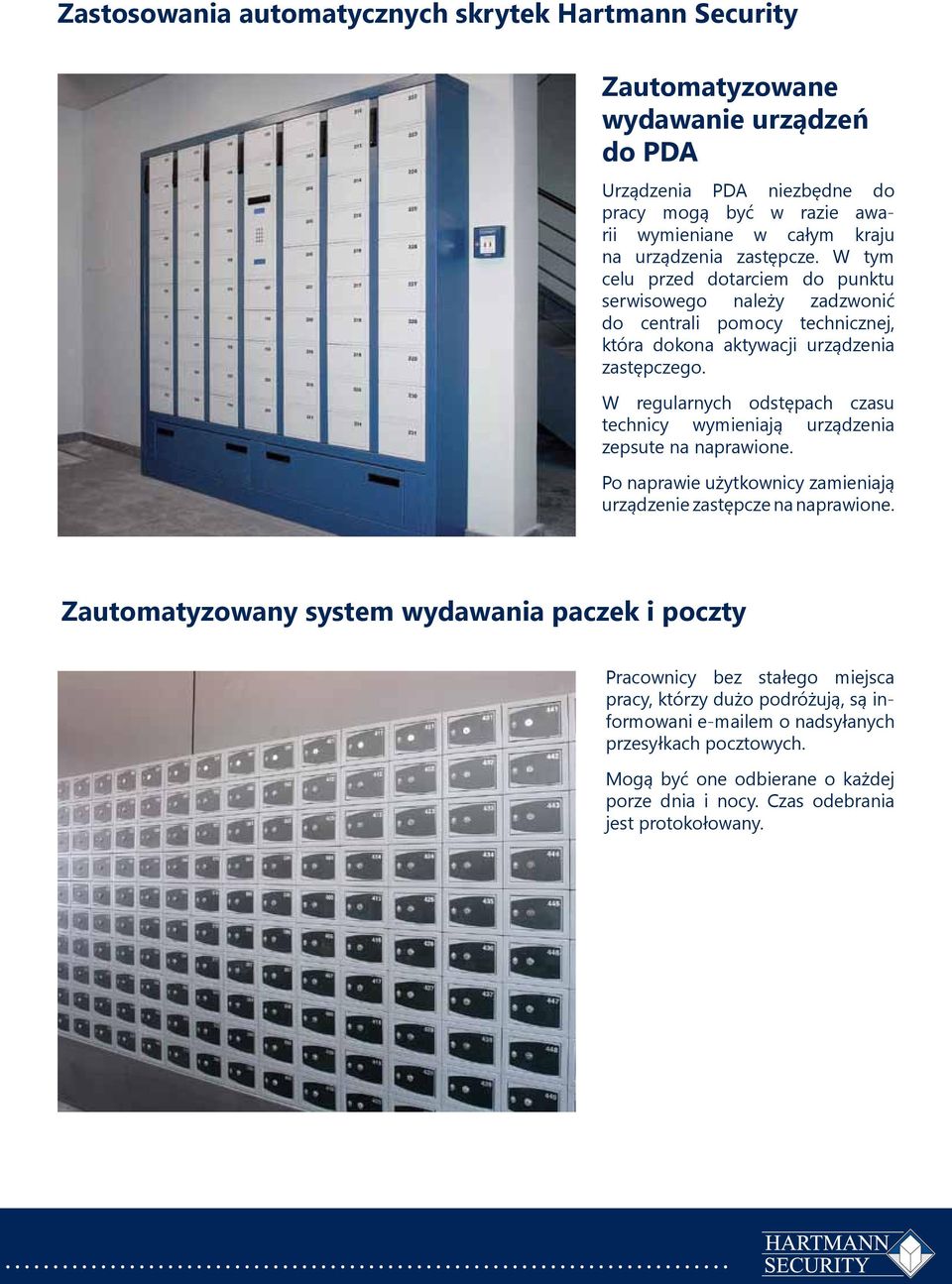 W regularnych odstępach czasu technicy wymieniają urządzenia zepsute na naprawione. Po naprawie użytkownicy zamieniają urządzenie zastępcze na naprawione.