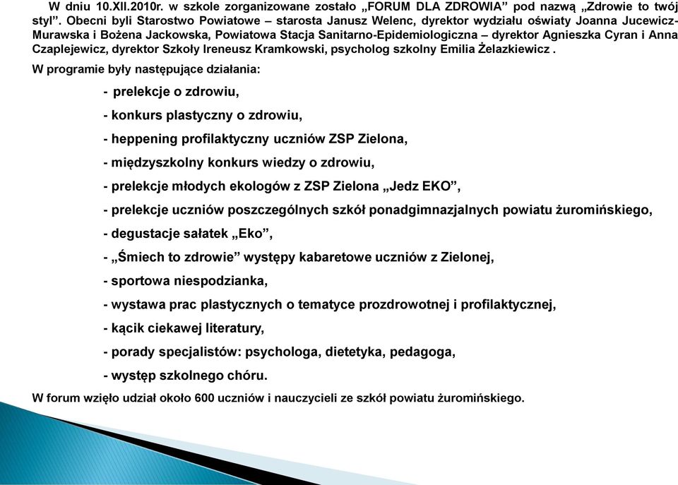 Anna Czaplejewicz, dyrektor Szkoły Ireneusz Kramkowski, psycholog szkolny Emilia Żelazkiewicz.