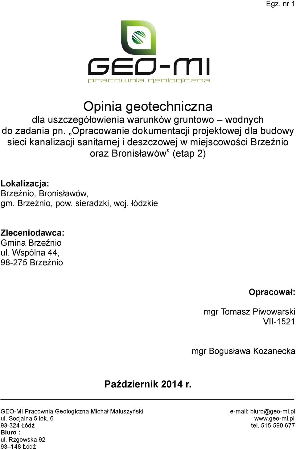 Brzeźnio, Bronisławów, gm. Brzeźnio, pow. sieradzki, woj. łódzkie Zleceniodawca: Gmina Brzeźnio ul.