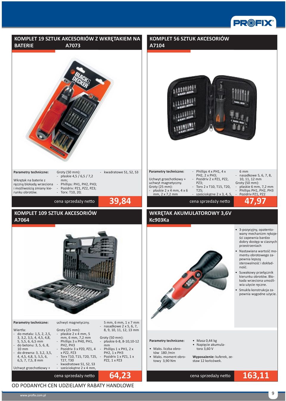 Torx: T10, 20; cena sprzedaży netto 39,84 KOMPLET 109 SZTUK AKCESORIÓW A7064 Uchwyt grzechotkowy + uchwyt magnetyczny.