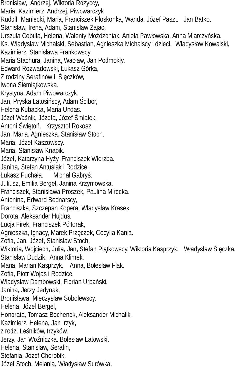 Władysław Michalski, Sebastian, Agnieszka Michalscy i dzieci, Władysław Kowalski, Kazimierz, Stanisława Frankowscy. Maria Stachura, Janina, Wacław, Jan Podmokły.