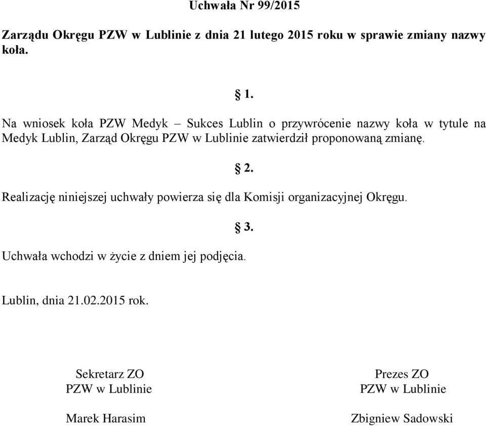 Na wniosek koła PZW Medyk Sukces Lublin o przywrócenie nazwy koła w tytule na