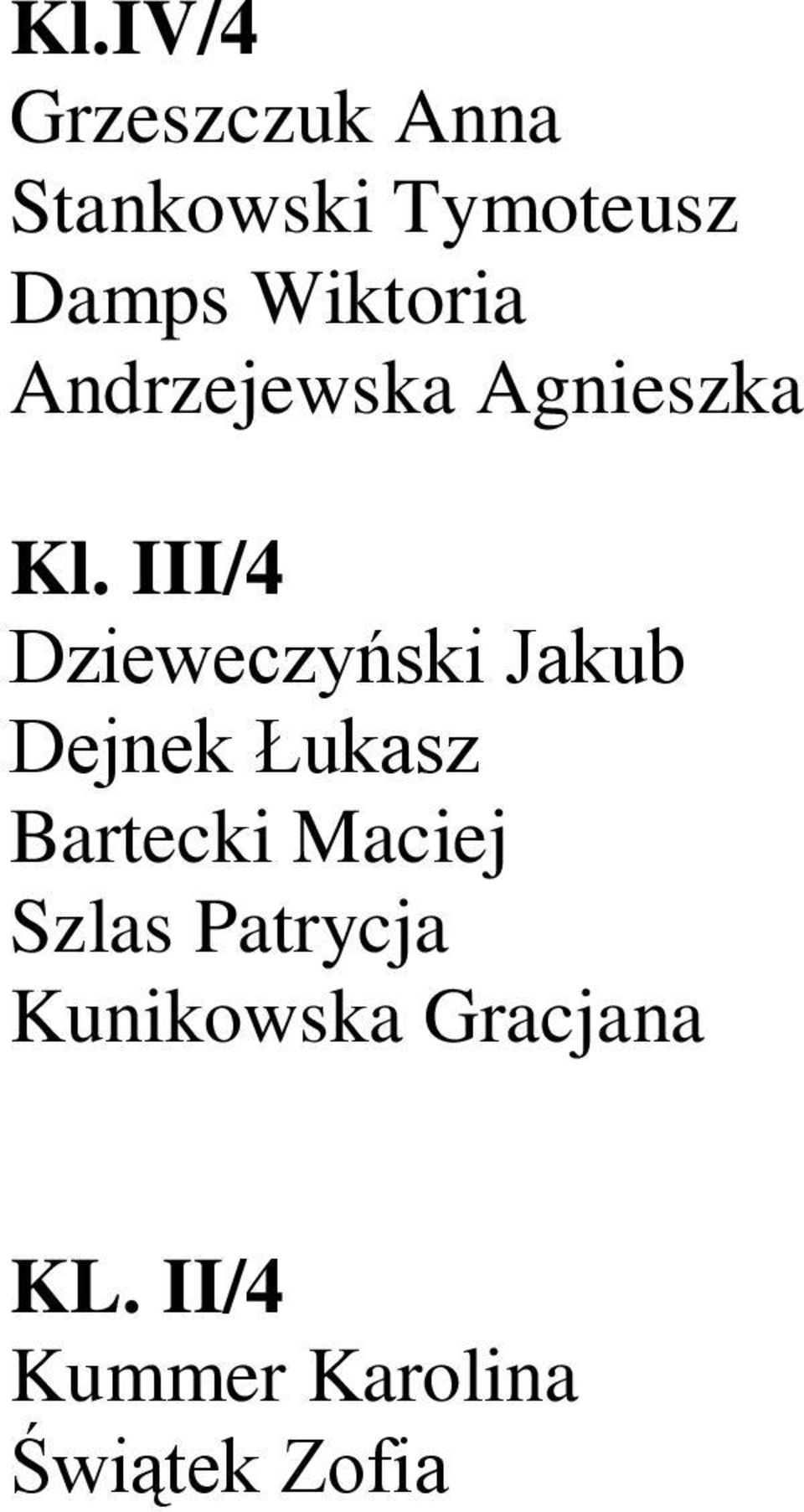 III/4 Dzieweczyński Jakub Dejnek Łukasz Bartecki