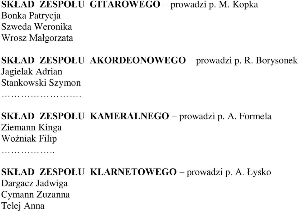 prowadzi p. R. Borysonek Jagielak Adrian Stankowski Szymon.