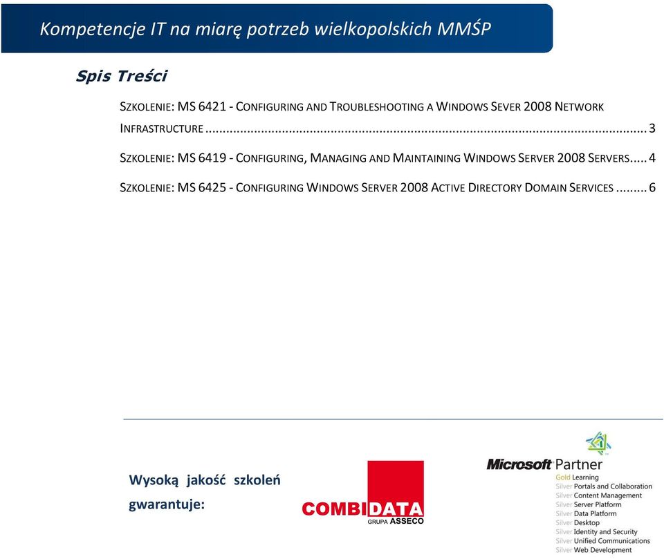 .. 3 SZKOLENIE: MS 6419 - CONFIGURING, MANAGING AND MAINTAINING WINDOWS SERVER