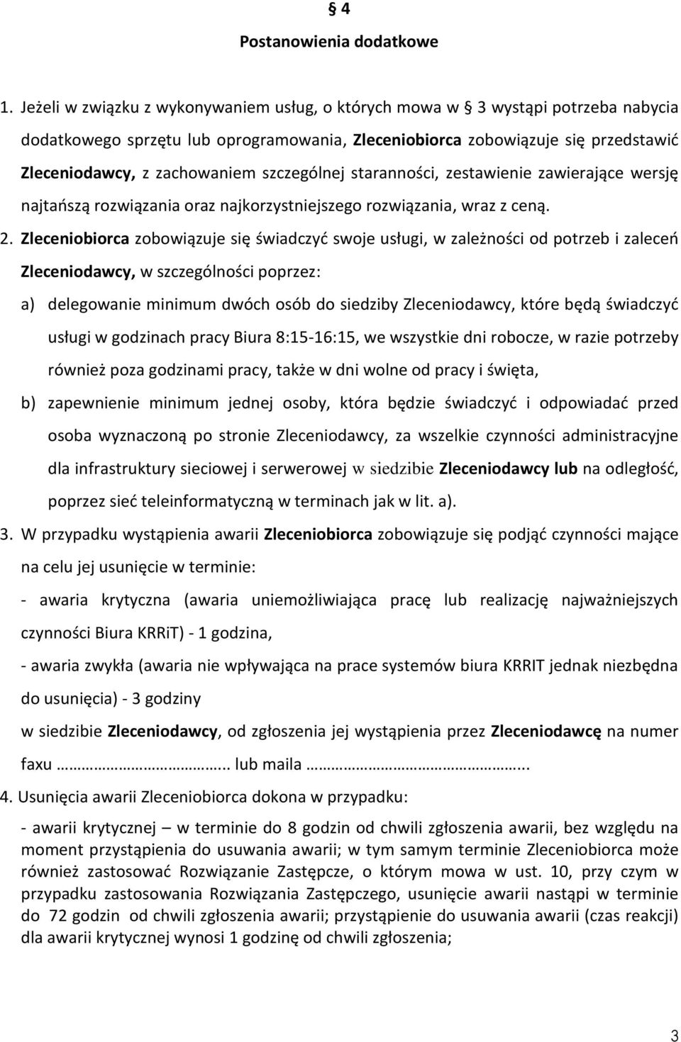 szczególnej staranności, zestawienie zawierające wersję najtańszą rozwiązania oraz najkorzystniejszego rozwiązania, wraz z ceną. 2.