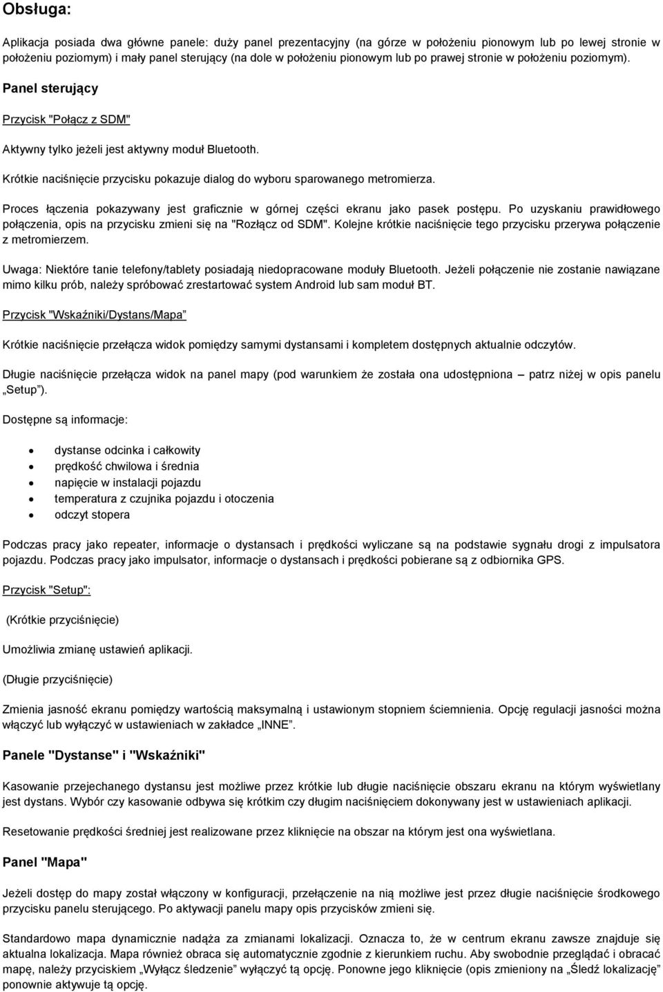 Krótkie naciśnięcie przycisku pokazuje dialog do wyboru sparowanego metromierza. Proces łączenia pokazywany jest graficznie w górnej części ekranu jako pasek postępu.