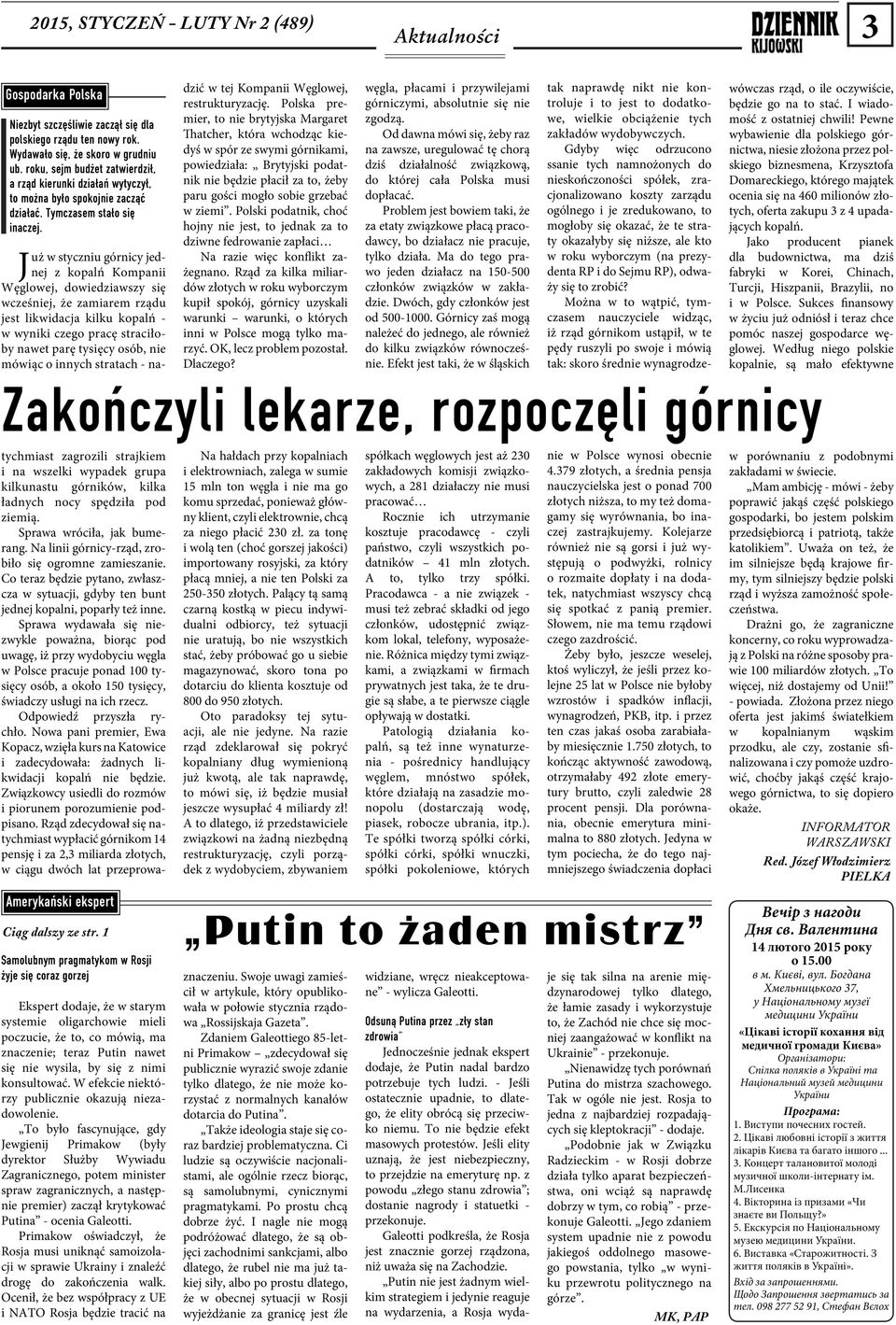 Już w styczniu górnicy jednej z kopalń Kompanii Węglowej, dowiedziawszy się wcześniej, że zamiarem rządu jest likwidacja kilku kopalń - w wyniki czego pracę straciłoby nawet parę tysięcy osób, nie