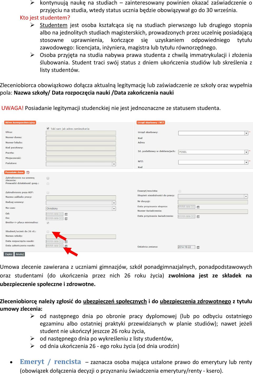 uzyskaniem odpowiedniego tytułu zawodowego: licencjata, inżyniera, magistra lub tytułu równorzędnego. Osoba przyjęta na studia nabywa prawa studenta z chwilą immatrykulacji i złożenia ślubowania.