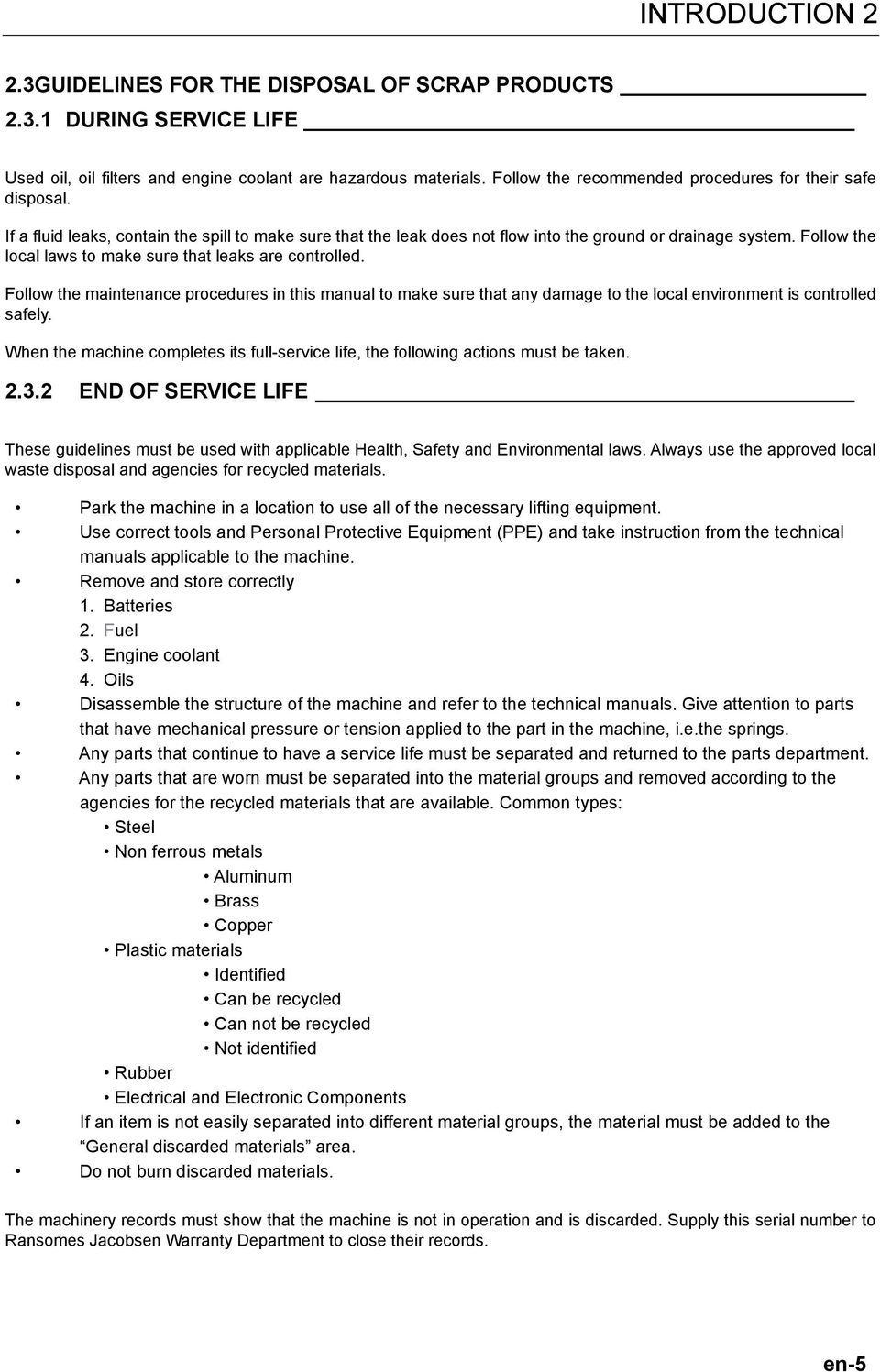 Follow the local laws to make sure that leaks are controlled. Follow the maintenance procedures in this manual to make sure that any damage to the local environment is controlled safely.