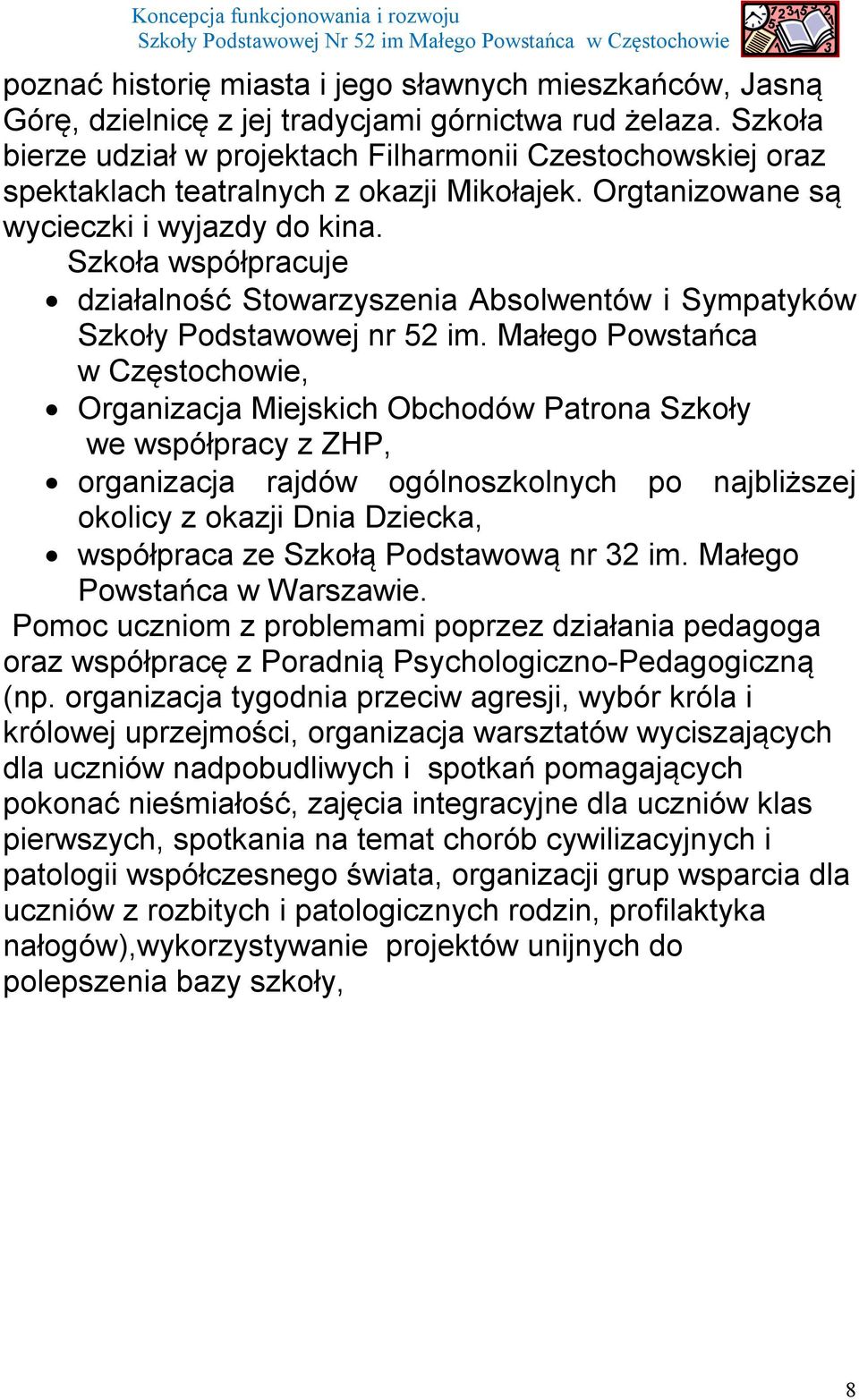 Szkoła współpracuje działalność Stowarzyszenia Absolwentów i Sympatyków Szkoły Podstawowej nr 52 im.