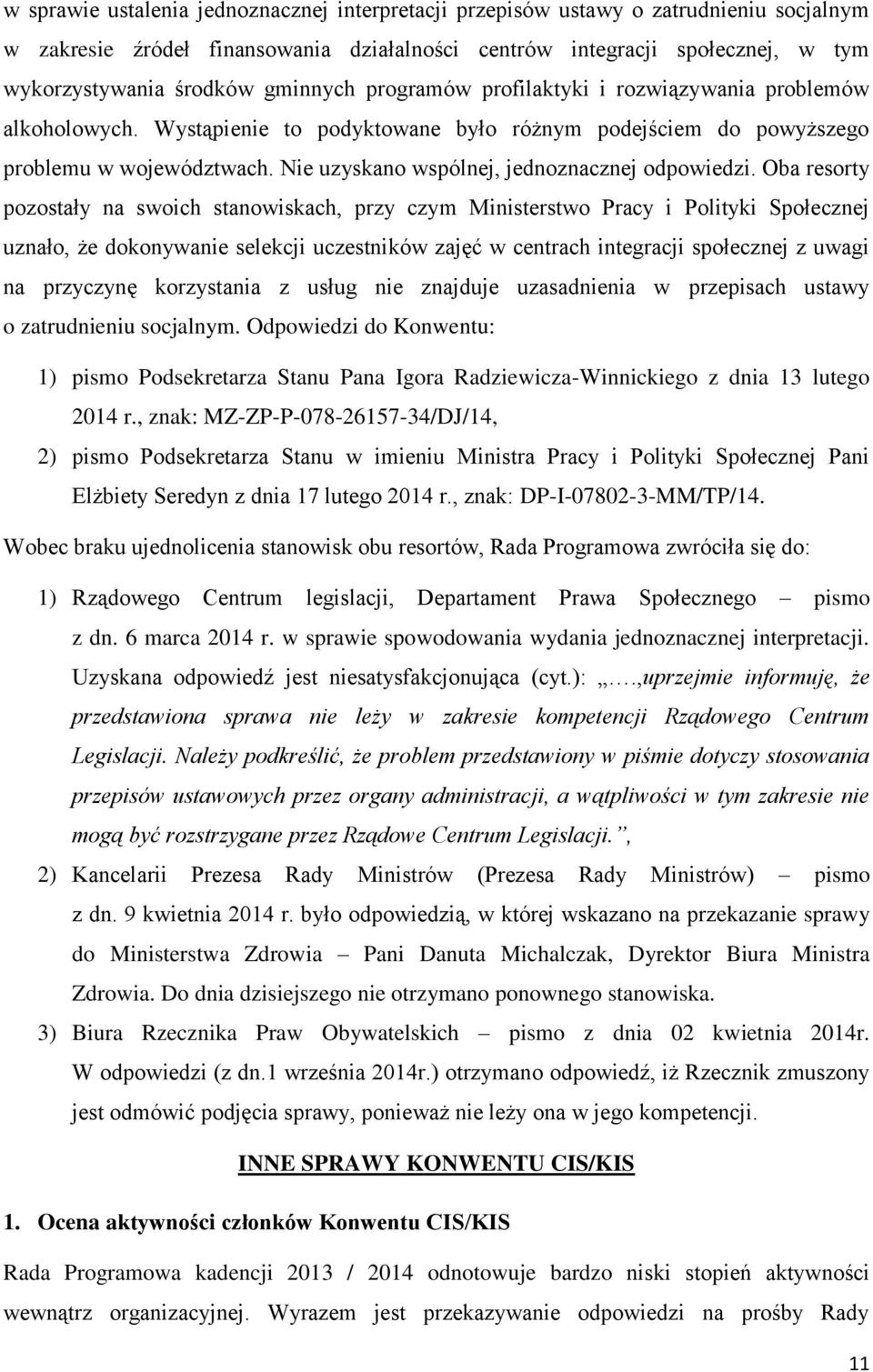 Nie uzyskano wspólnej, jednoznacznej odpowiedzi.