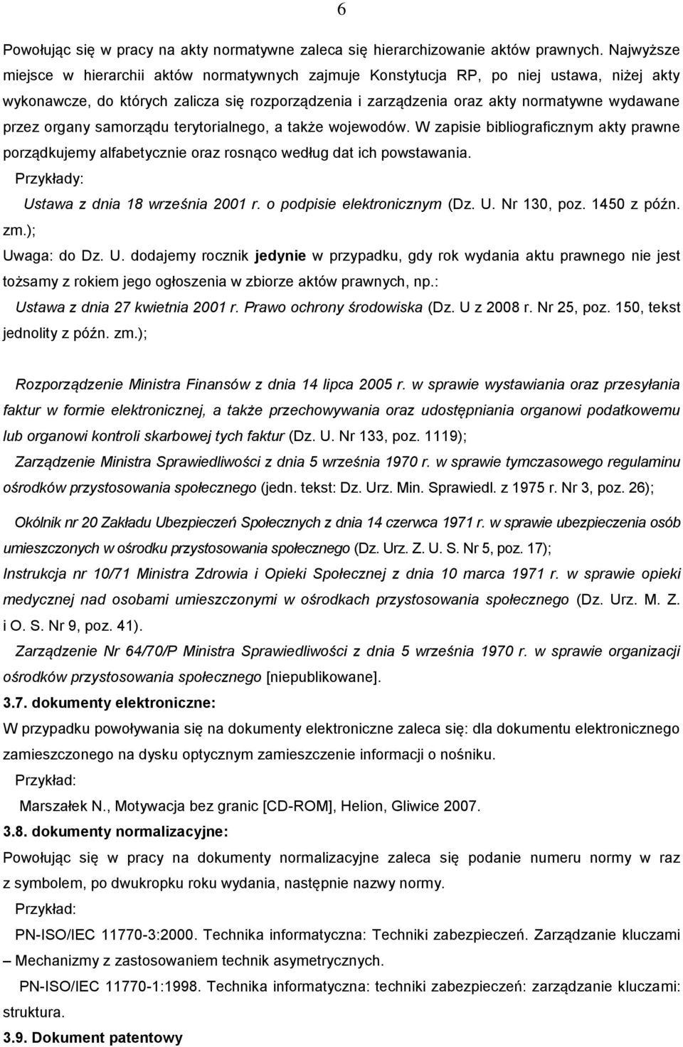 przez organy samorządu terytorialnego, a także wojewodów. W zapisie bibliograficznym akty prawne porządkujemy alfabetycznie oraz rosnąco według dat ich powstawania. Ustawa z dnia 18 września 2001 r.