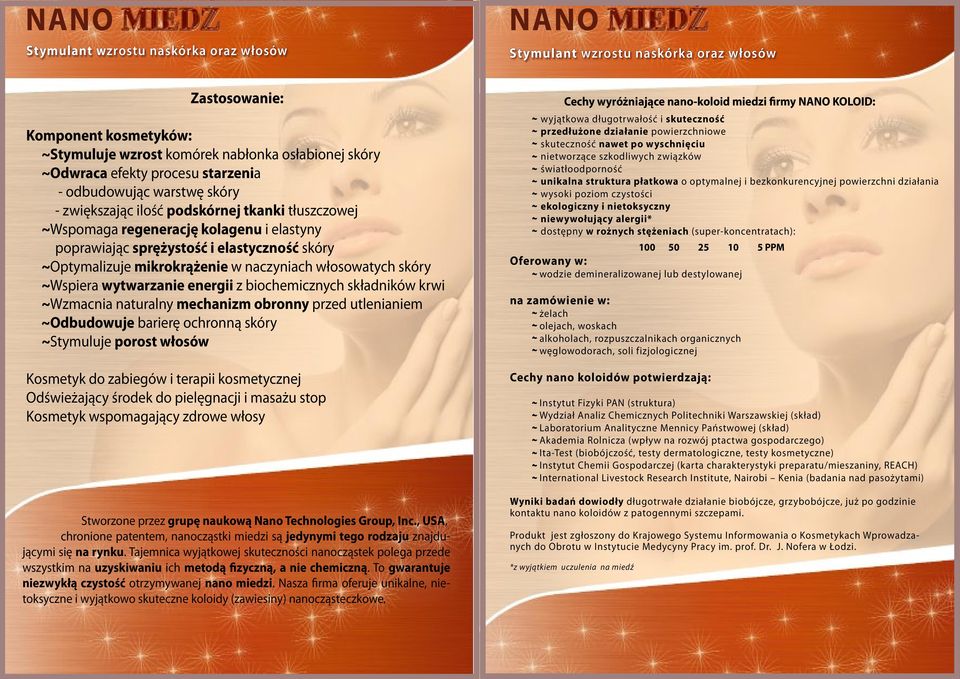 włosowatych skóry ~Wspiera wytwarzanie energii z biochemicznych składników krwi ~Wzmacnia naturalny mechanizm obronny przed utlenianiem ~Odbudowuje barierę ochronną skóry ~Stymuluje porost włosów