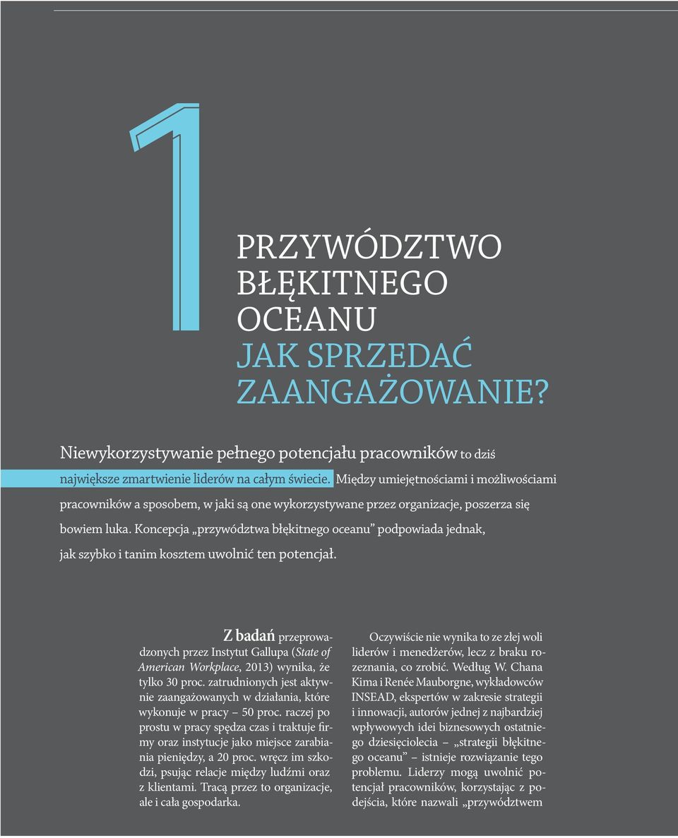 Koncepcja przywództwa błękitnego oceanu podpowiada jednak, jak szybko i tanim kosztem uwolnić ten potencjał.