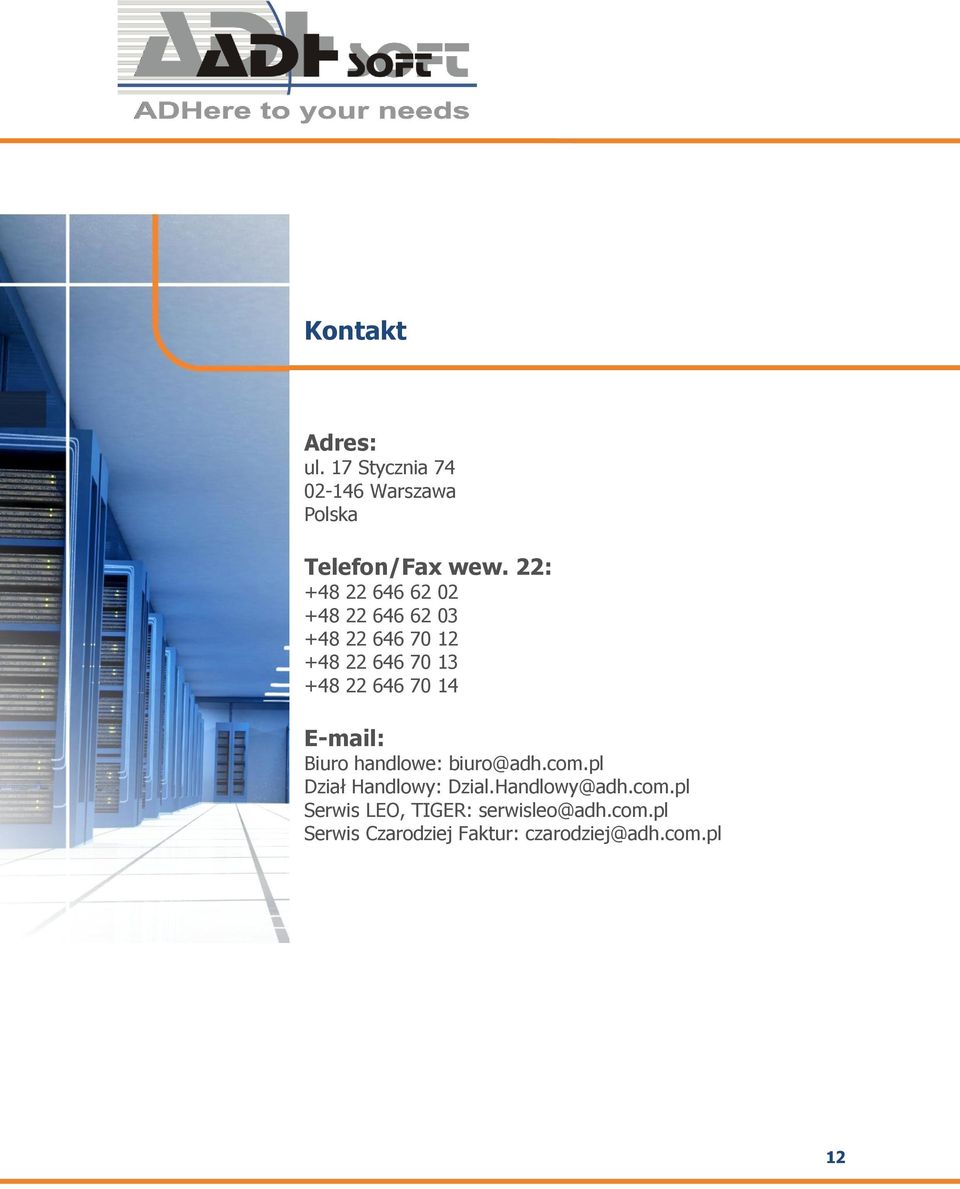 70 14 E-mail: Biuro handlowe: biuro@adh.com.pl Dział Handlowy: Dzial.Handlowy@adh.