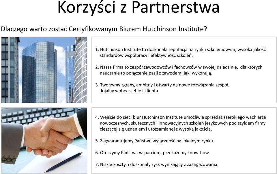 Nasza firma to zespół zawodowców i fachowców w swojej dziedzinie, dla których nauczanie to połączenie pasji z zawodem, jaki wykonują. 3.