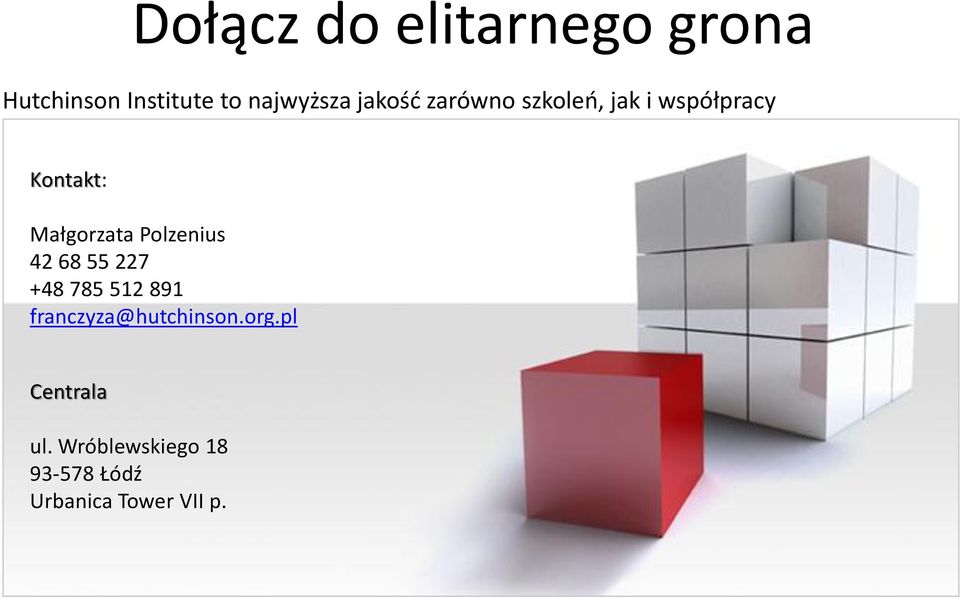 Polzenius 42 68 55 227 +48 785 512 891 franczyza@hutchinson.