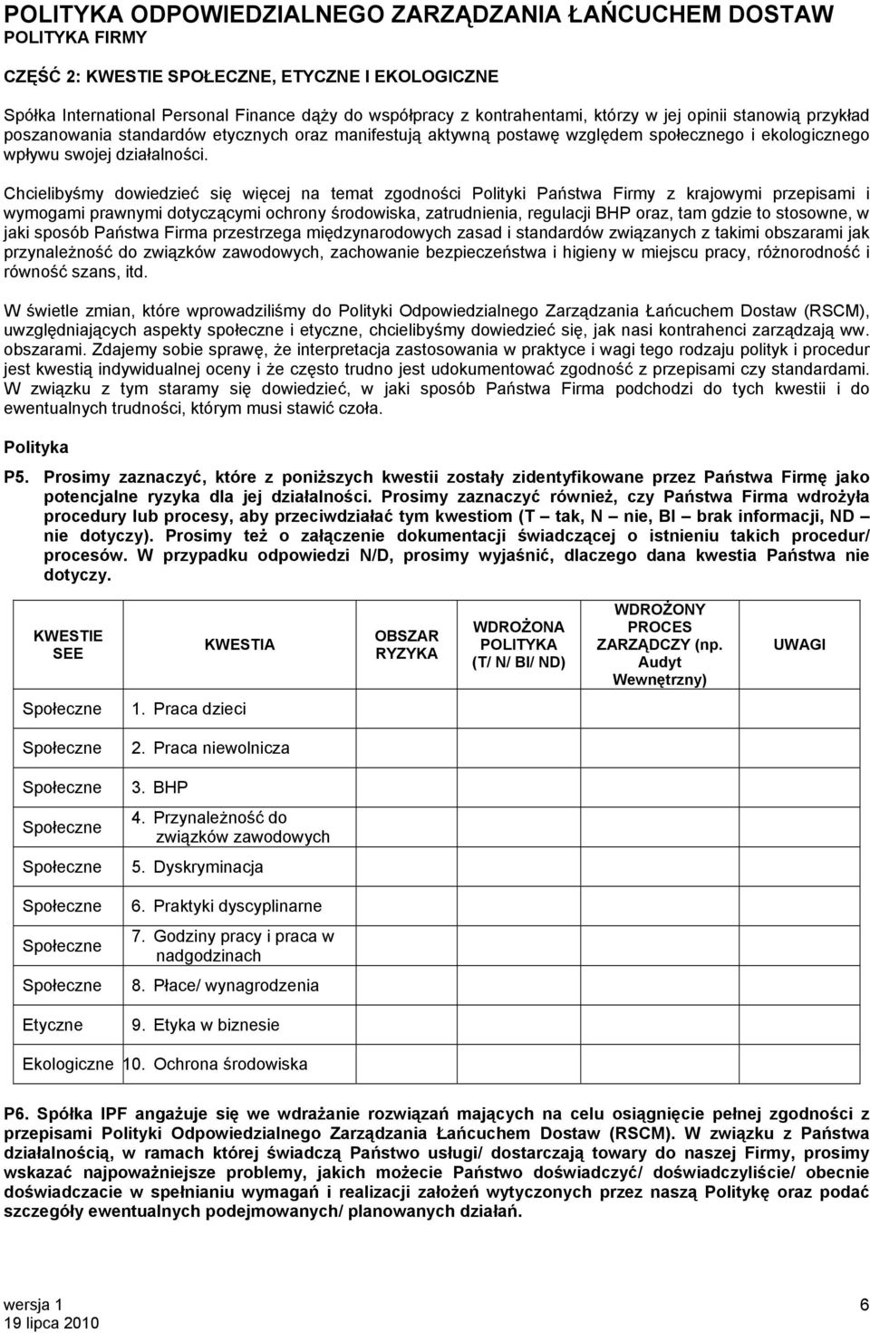 Chcielibyśmy dowiedzieć się więcej na temat zgodności Polityki Państwa Firmy z krajowymi przepisami i wymogami prawnymi dotyczącymi ochrony środowiska, zatrudnienia, regulacji BHP oraz, tam gdzie to