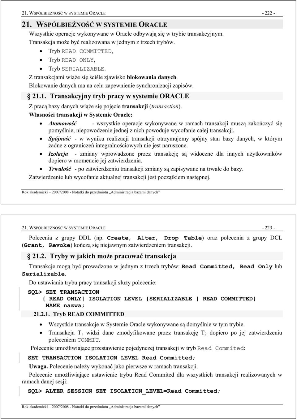 1. Transakcyjny tryb pracy w systemie ORACLE Z prac bazy danych wie si pojcie transakcji (transaction).