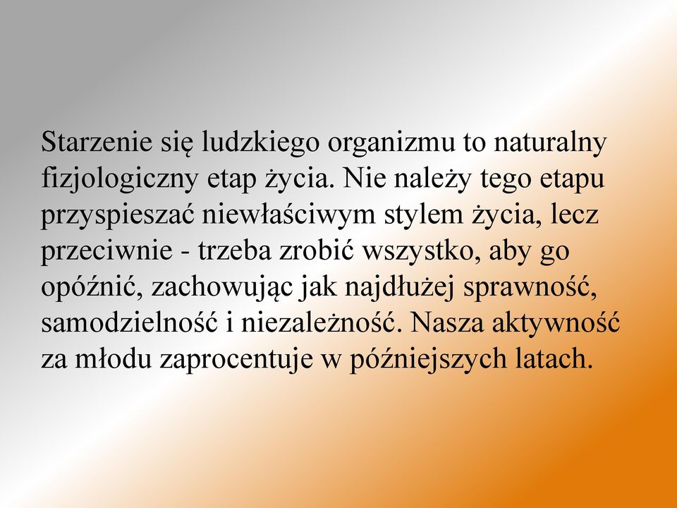 trzeba zrobić wszystko, aby go opóźnić, zachowując jak najdłużej sprawność,