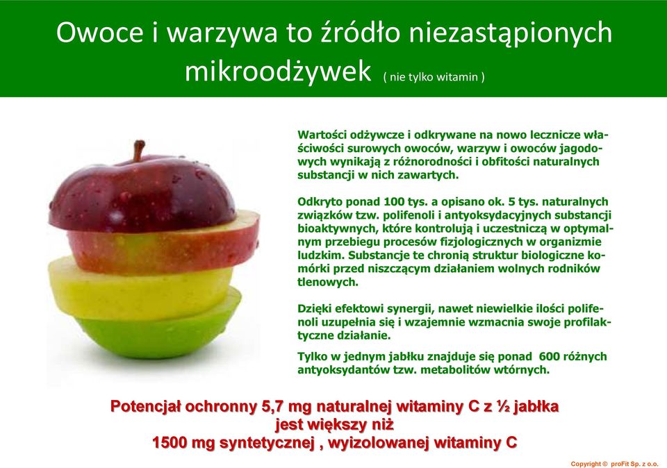 polifenoli i antyoksydacyjnych substancji bioaktywnych, które kontrolują i uczestniczą w optymalnym przebiegu procesów fizjologicznych w organizmie ludzkim.