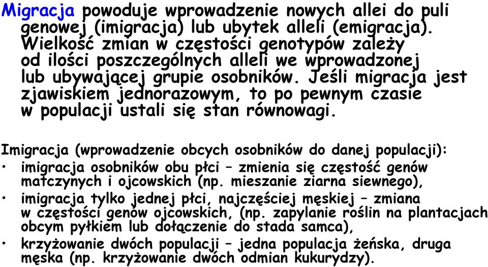 Jeśli migracja jest zjawiskiem jednorazowym, to po pewnym czasie w populacji ustali się stan równowagi.