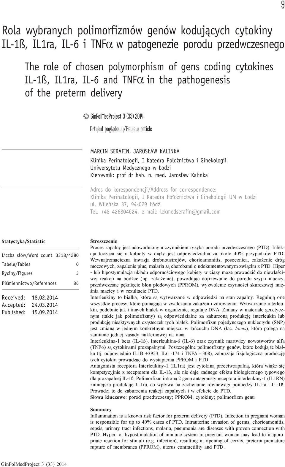w Łodzi Kierownik: prof dr hab. n. med. Jarosław Kalinka Adres do korespondencji/address for correspondence: Klinika Perinatologii, I Katedra Położnictwa i Ginekologii UM w Łodzi ul.