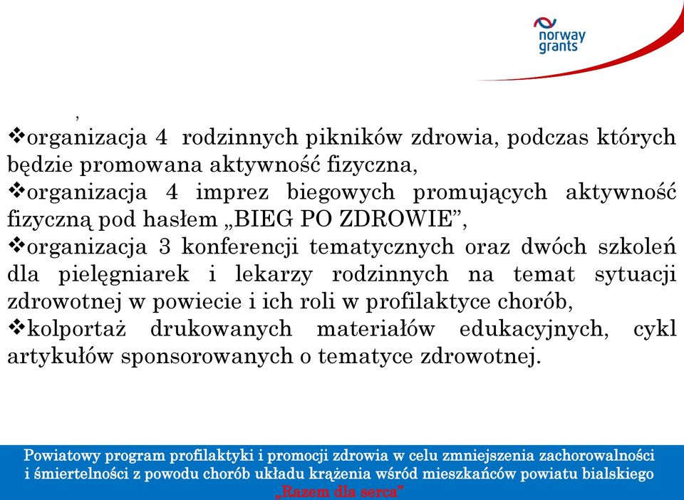 oraz dwóch szkoleń dla pielęgniarek i lekarzy rodzinnych na temat sytuacji zdrowotnej w powiecie i ich roli w