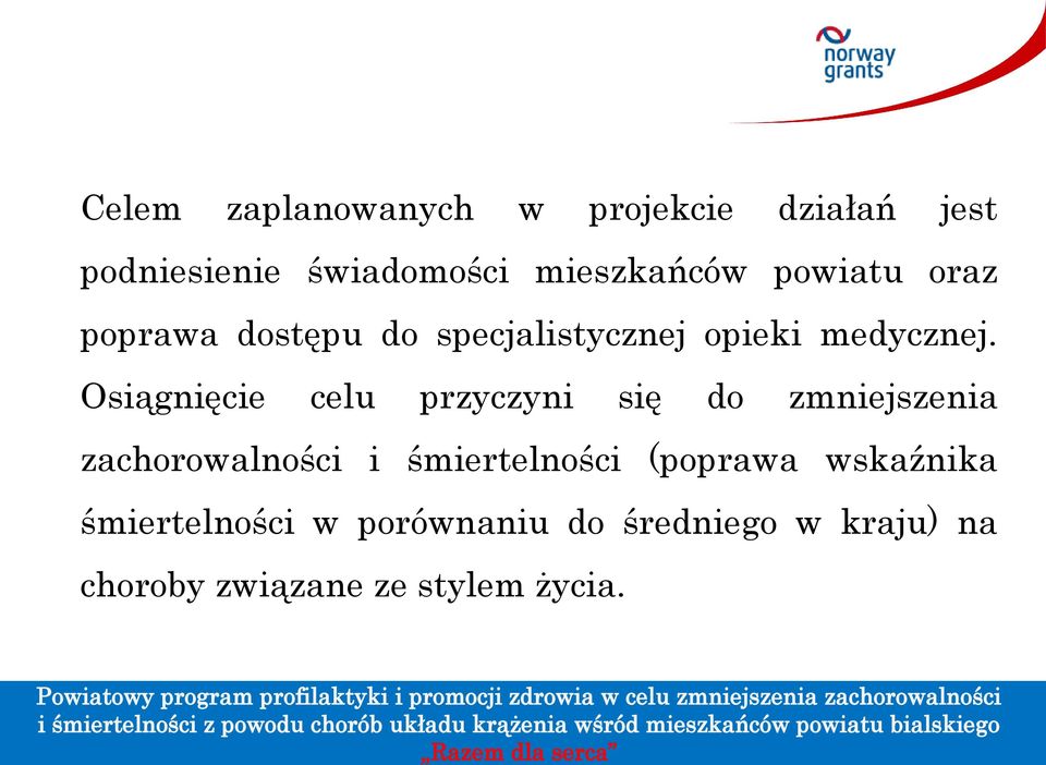 Osiągnięcie celu przyczyni się do zmniejszenia zachorowalności i śmiertelności