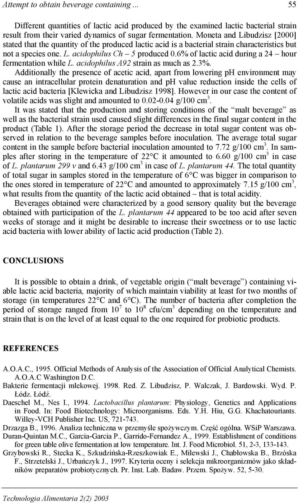 6% of lactic acid during a 24 hour fermentation while L. acidophilus A92 strain as much as 2.3%.