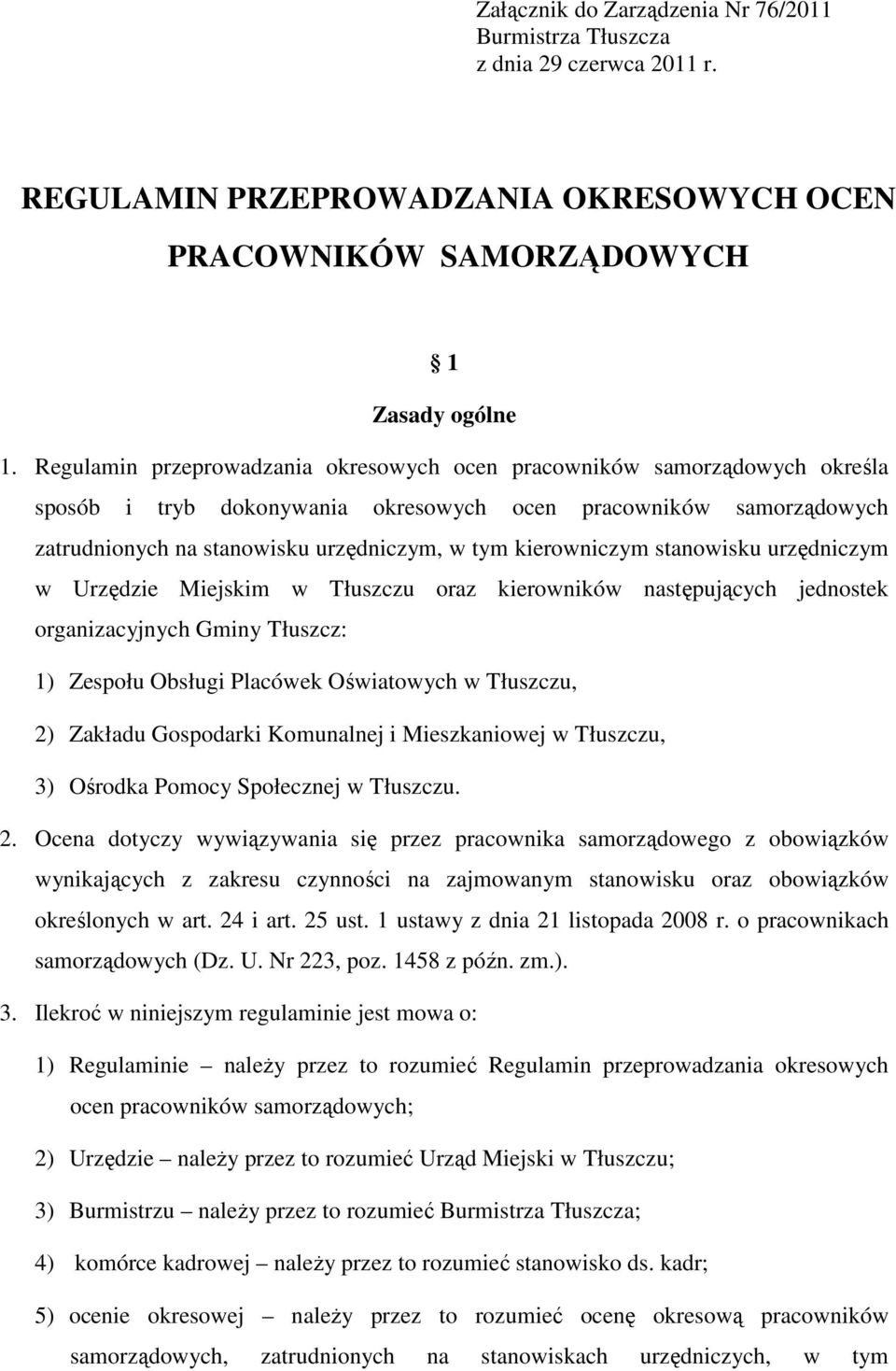 kierowniczym stanowisku urzędniczym w Urzędzie Miejskim w Tłuszczu oraz kierowników następujących jednostek organizacyjnych Gminy Tłuszcz: 1) Zespołu Obsługi Placówek Oświatowych w Tłuszczu, 2)