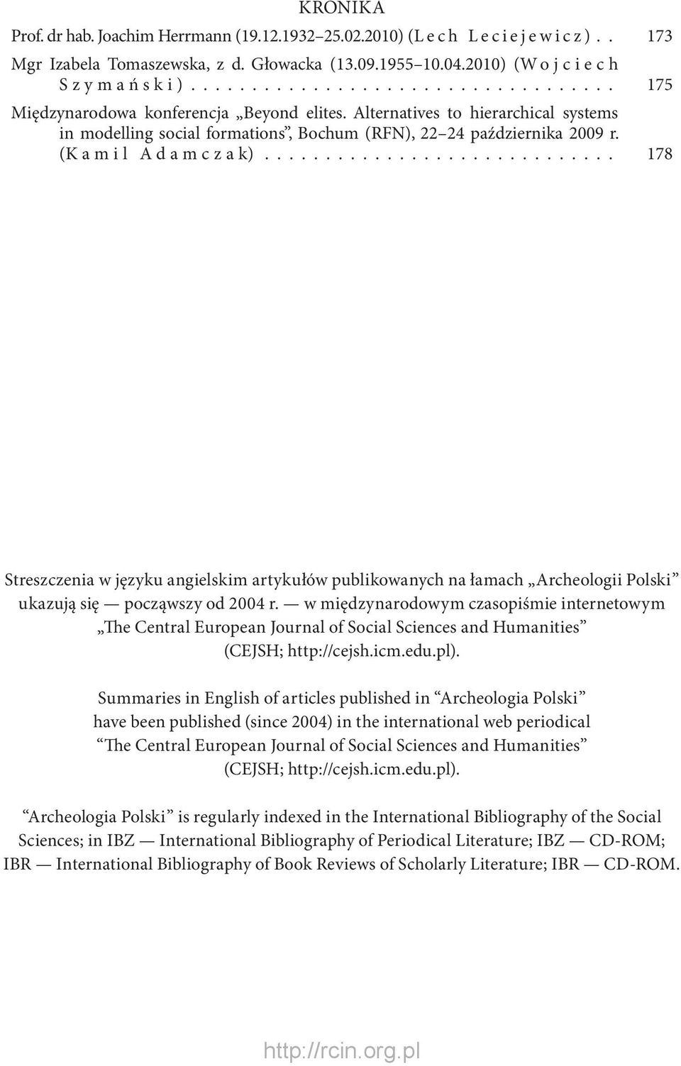 (Kamil Adamczak)............................. 178 Streszczenia w języku angielskim artykułów publikowanych na łamach Archeologii Polski ukazują się począwszy od 2004 r.
