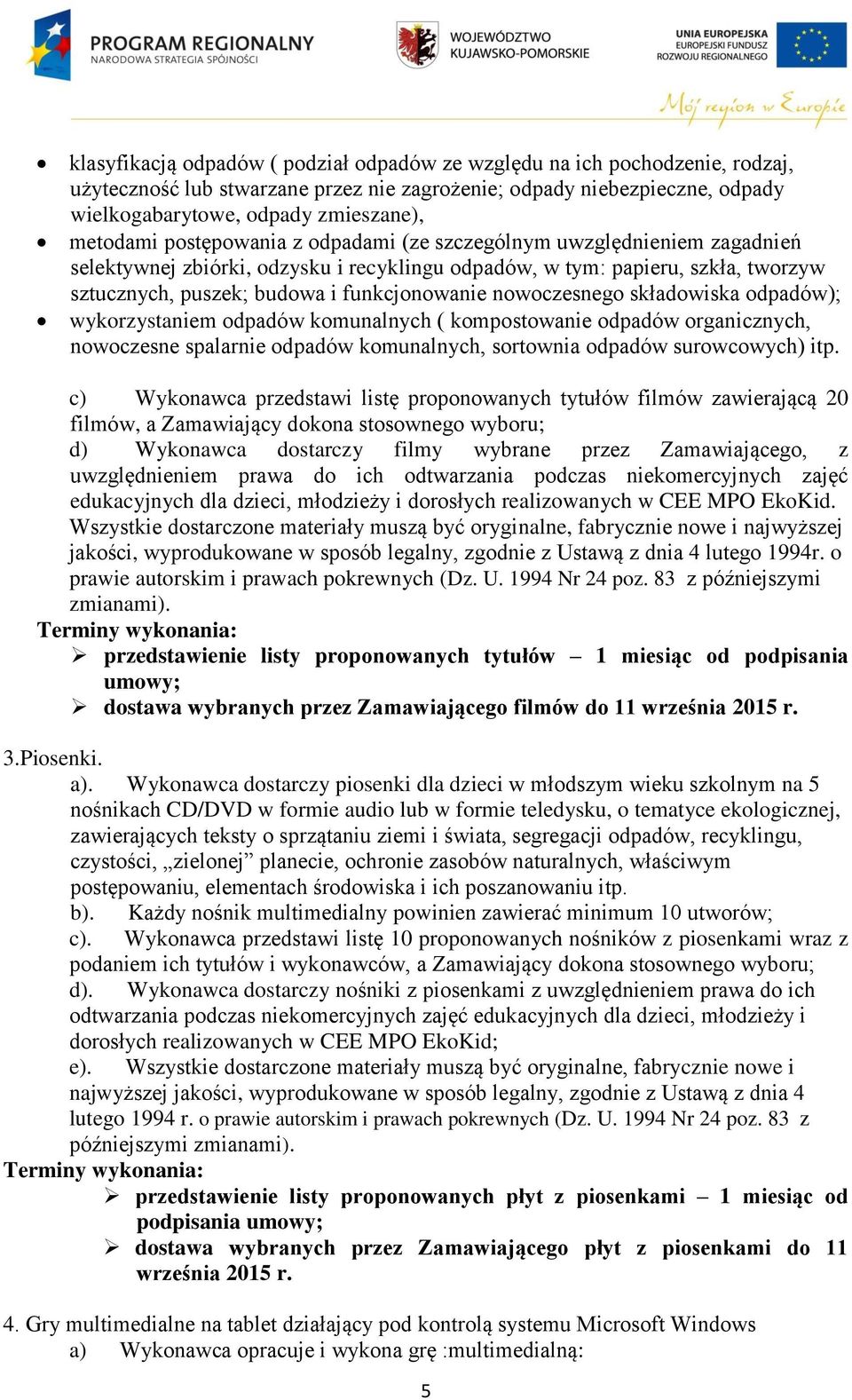 nowoczesnego składowiska odpadów); wykorzystaniem odpadów komunalnych ( kompostowanie odpadów organicznych, nowoczesne spalarnie odpadów komunalnych, sortownia odpadów surowcowych) itp.