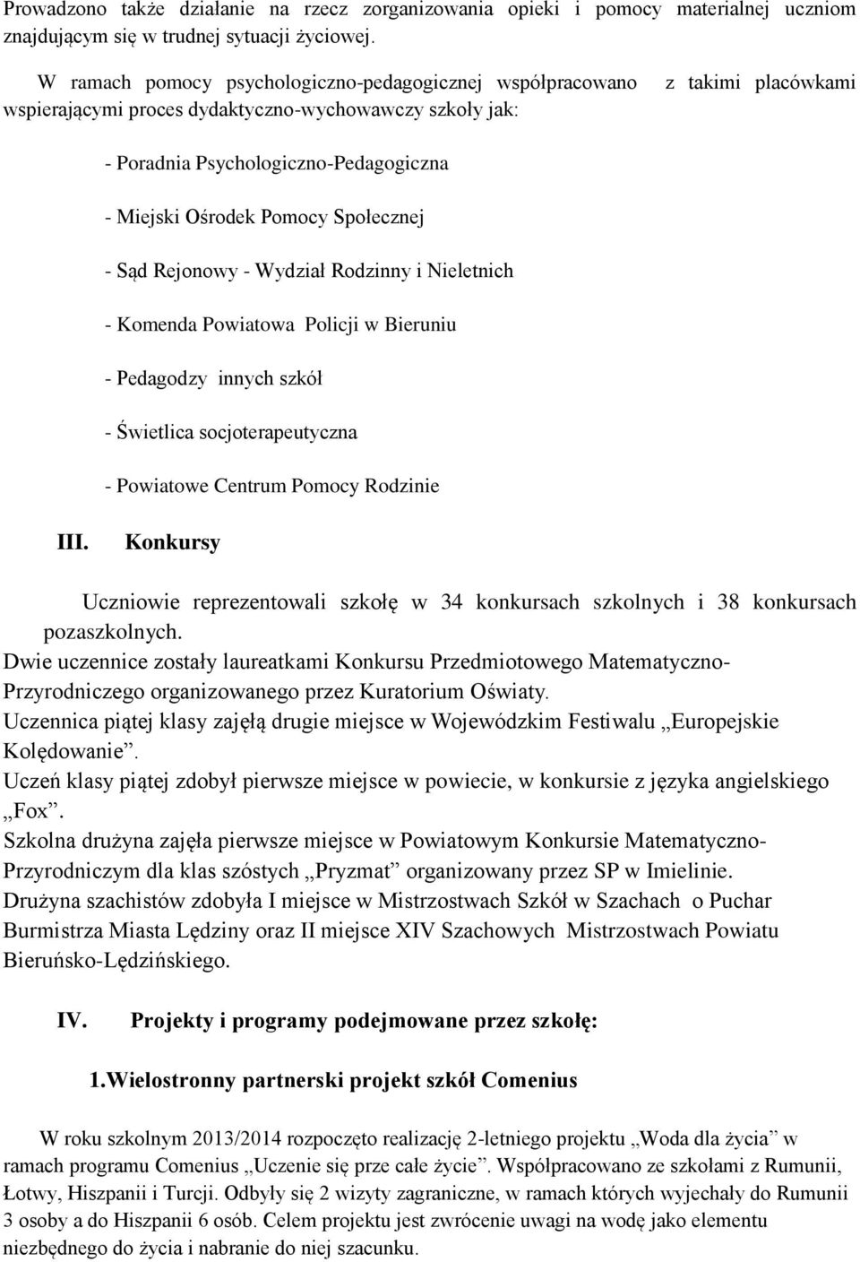 Pomocy Społecznej - Sąd Rejonowy - Wydział Rodzinny i Nieletnich - Komenda Powiatowa Policji w Bieruniu - Pedagodzy innych szkół - Świetlica socjoterapeutyczna - Powiatowe Centrum Pomocy Rodzinie III.