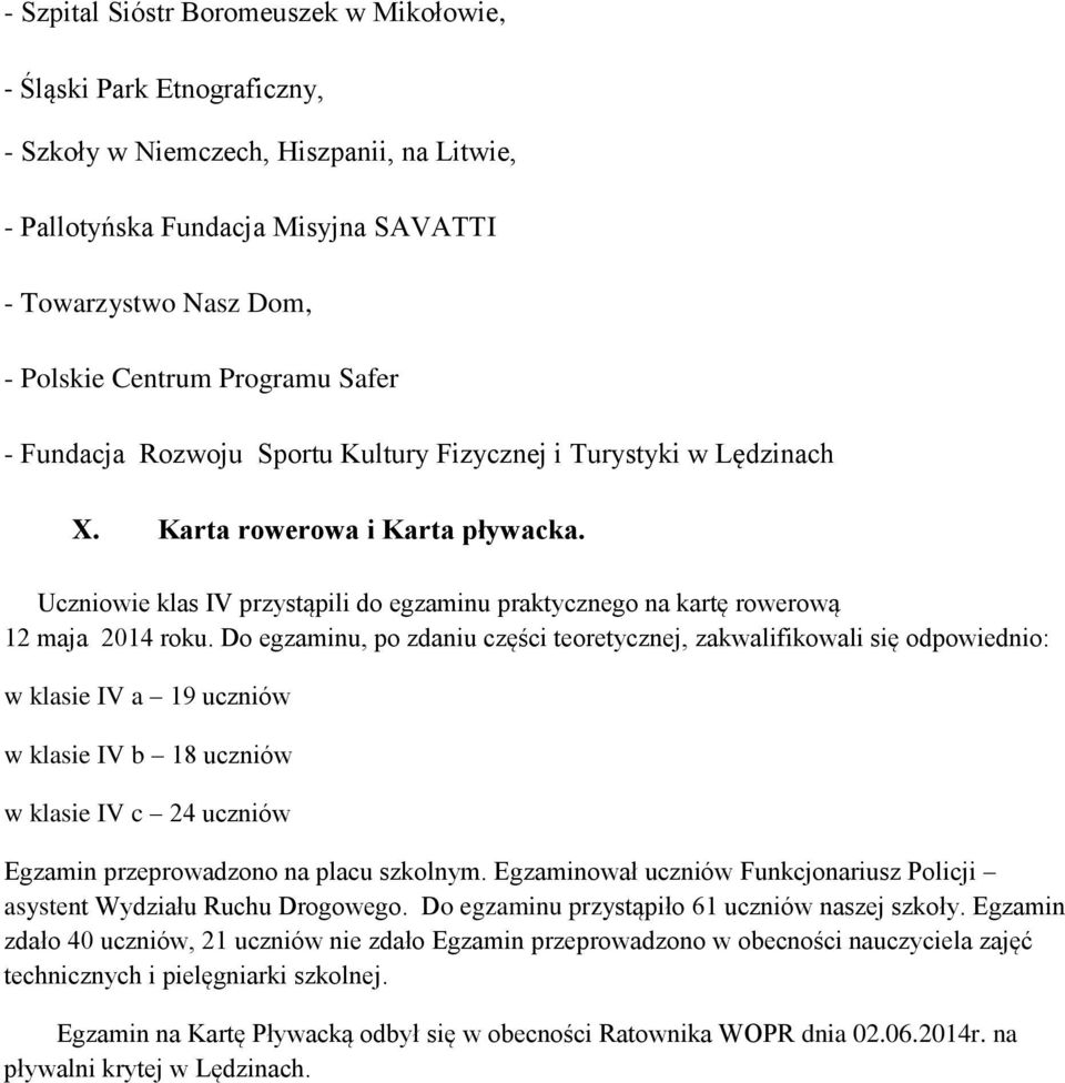 Uczniowie klas IV przystąpili do egzaminu praktycznego na kartę rowerową 12 maja 2014 roku.