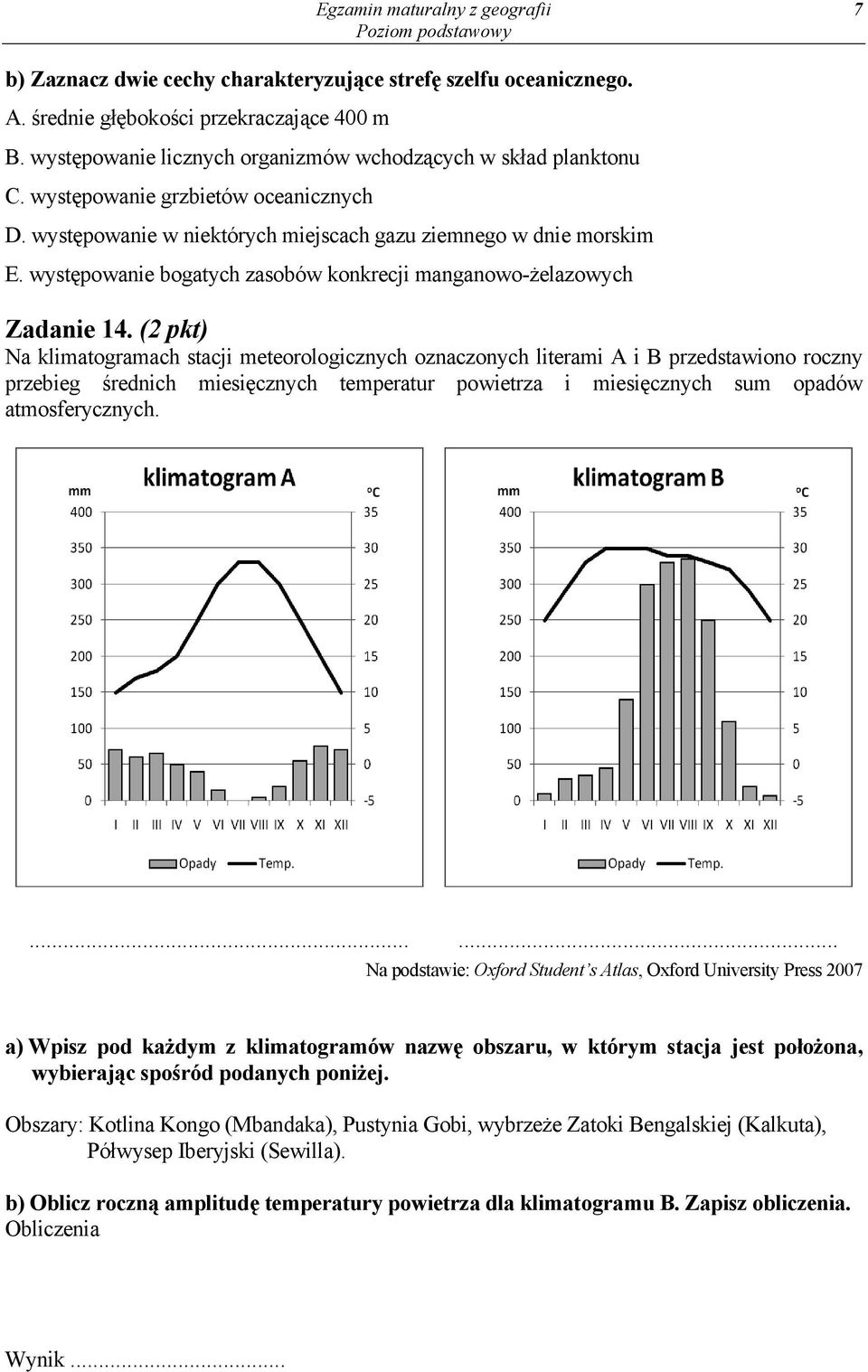 występowanie bogatych zasobów konkrecji manganowo-żelazowych Zadanie 14.