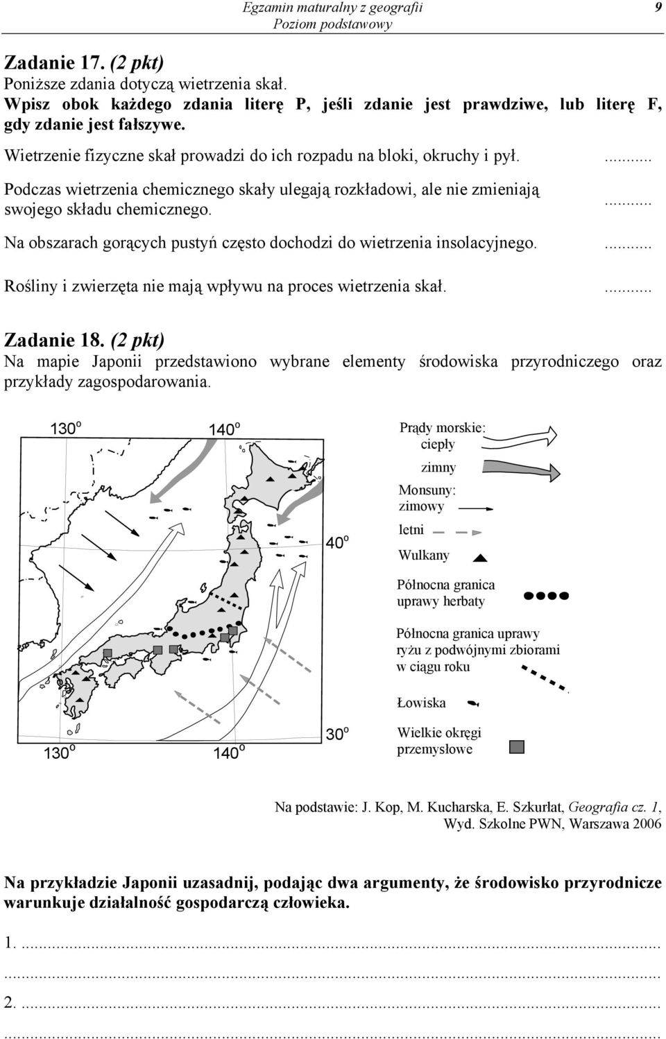 ... Na obszarach gorących pustyń często dochodzi do wietrzenia insolacyjnego.... Rośliny i zwierzęta nie mają wpływu na proces wietrzenia skał.... Zadanie 18.