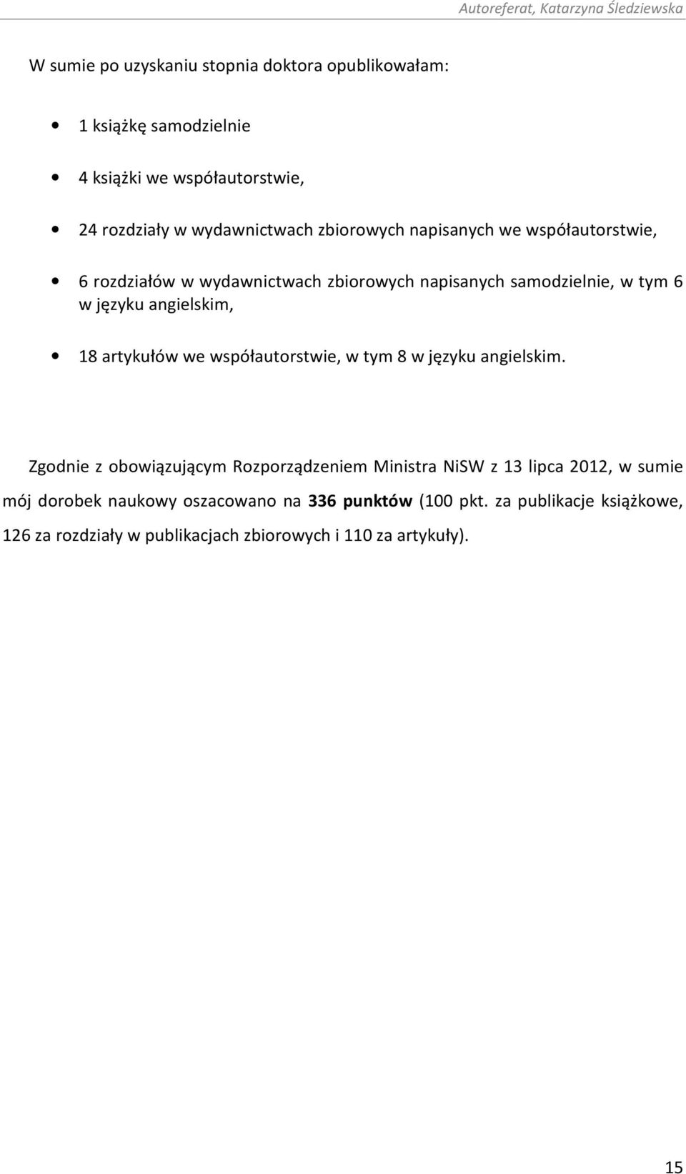 artykułów we współautorstwie, w tym 8 w języku angielskim.