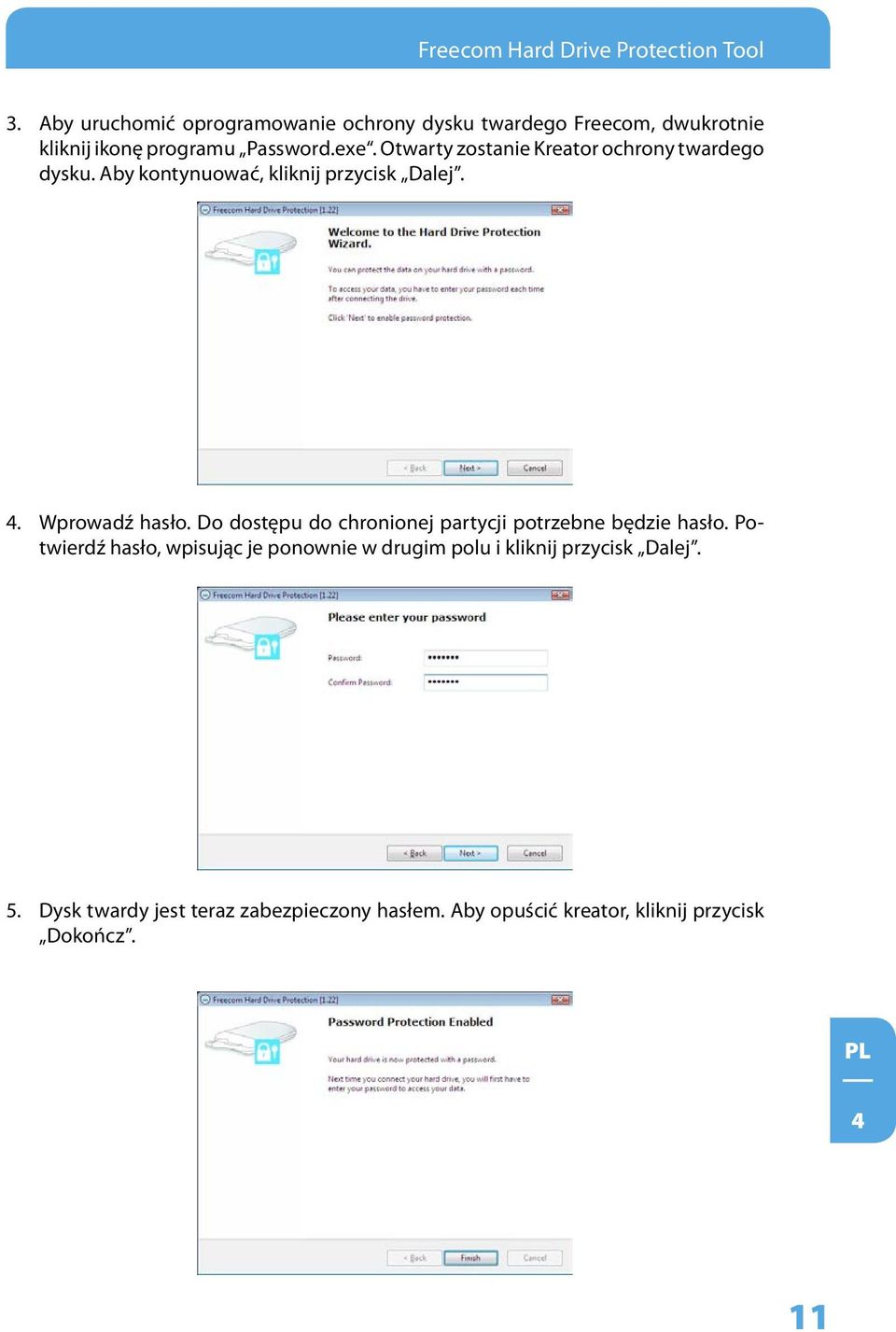 Otwarty zostanie Kreator ochrony twardego dysku. Aby kontynuować, kliknij przycisk Dalej. 4. Wprowadź hasło.