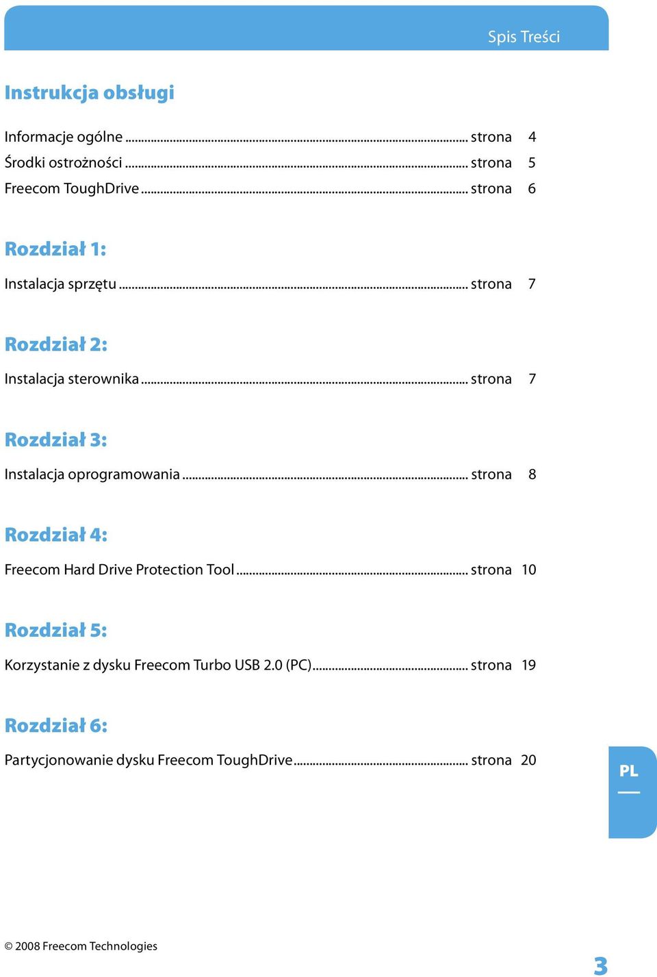 .. strona 7 Rozdział 3: Instalacja oprogramowania... strona 8 Rozdział 4: Freecom Hard Drive Protection Tool.