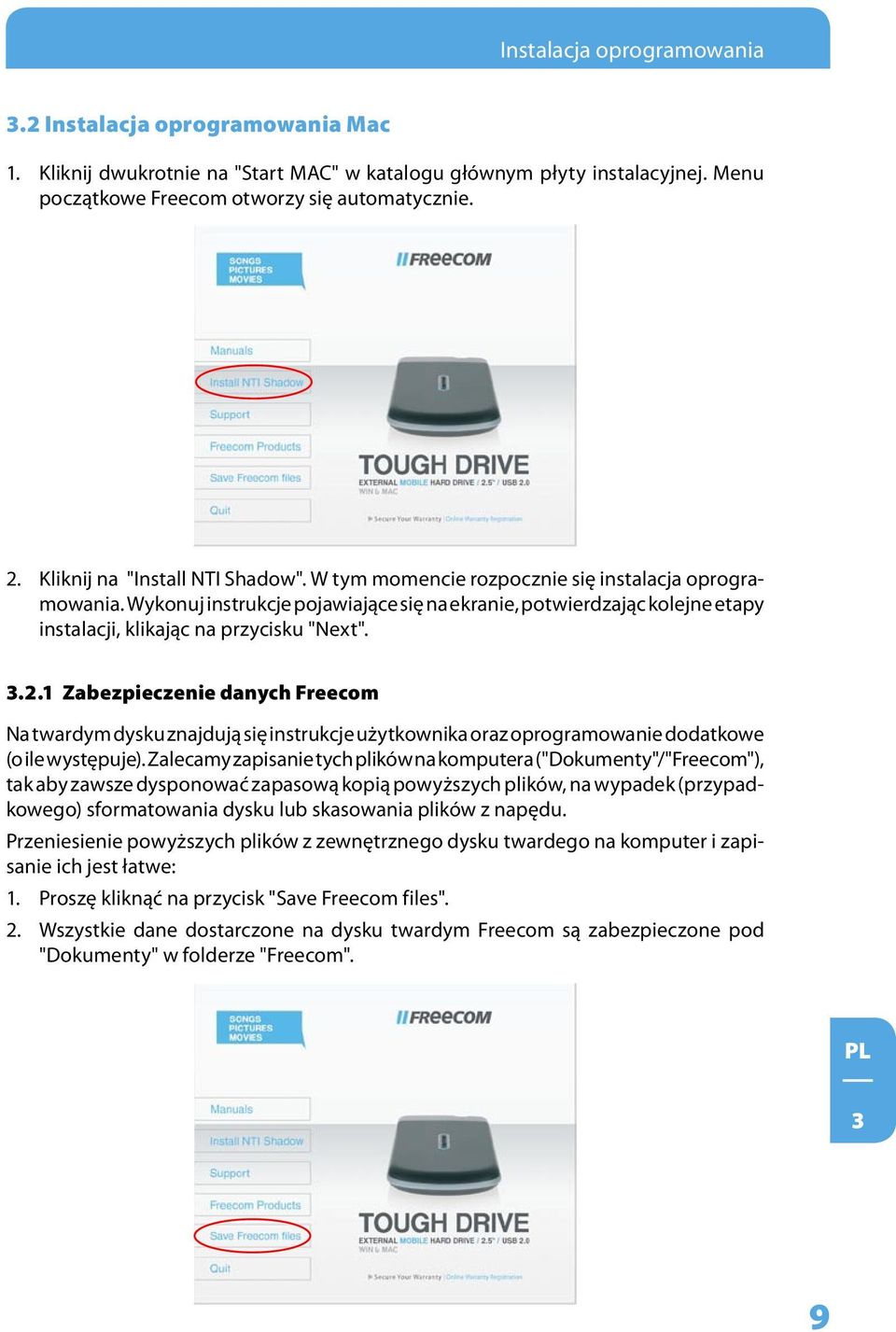Wykonuj instrukcje pojawiające się na ekranie, potwierdzając kolejne etapy instalacji, klikając na przycisku "Next".