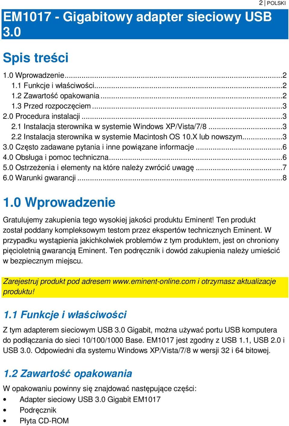 0 Często zadawane pytania i inne powiązane informacje... 6 4.0 Obsługa i pomoc techniczna... 6 5.0 Ostrzeżenia i elementy na które należy zwrócić uwagę... 7 6.0 Warunki gwarancji... 8 1.