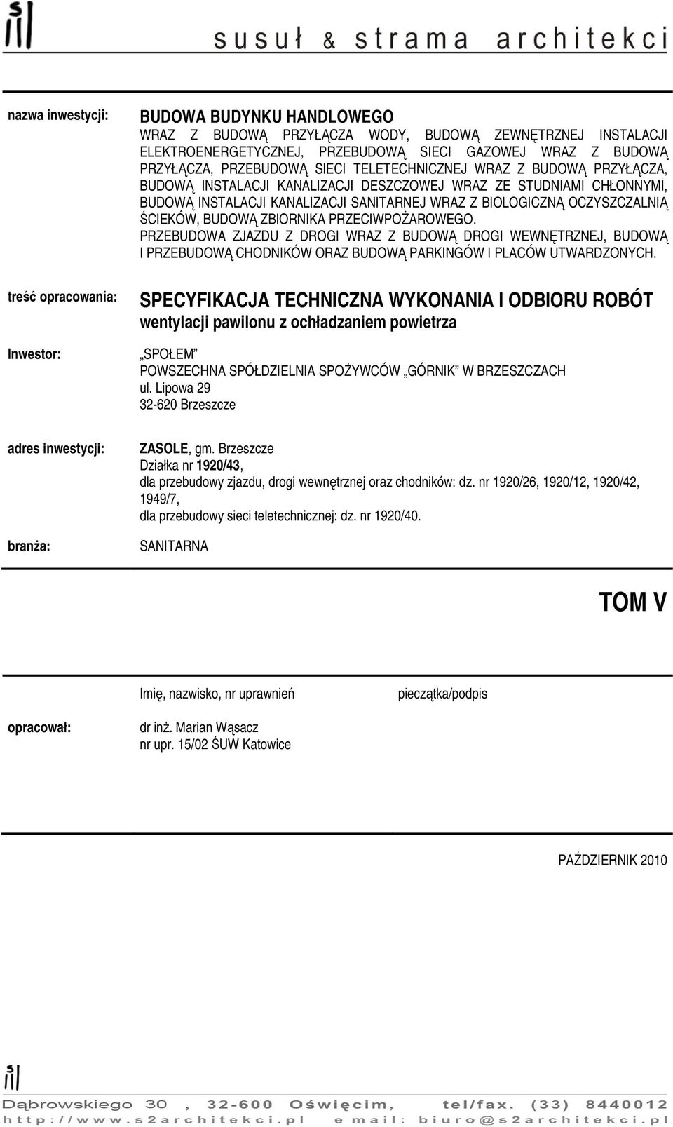 OCZYSZCZALNIĄ ŚCIEKÓW, BUDOWĄ ZBIORNIKA PRZECIWPOśAROWEGO. PRZEBUDOWA ZJAZDU Z DROGI WRAZ Z BUDOWĄ DROGI WEWNĘTRZNEJ, BUDOWĄ I PRZEBUDOWĄ CHODNIKÓW ORAZ BUDOWĄ PARKINGÓW I PLACÓW UTWARDZONYCH.