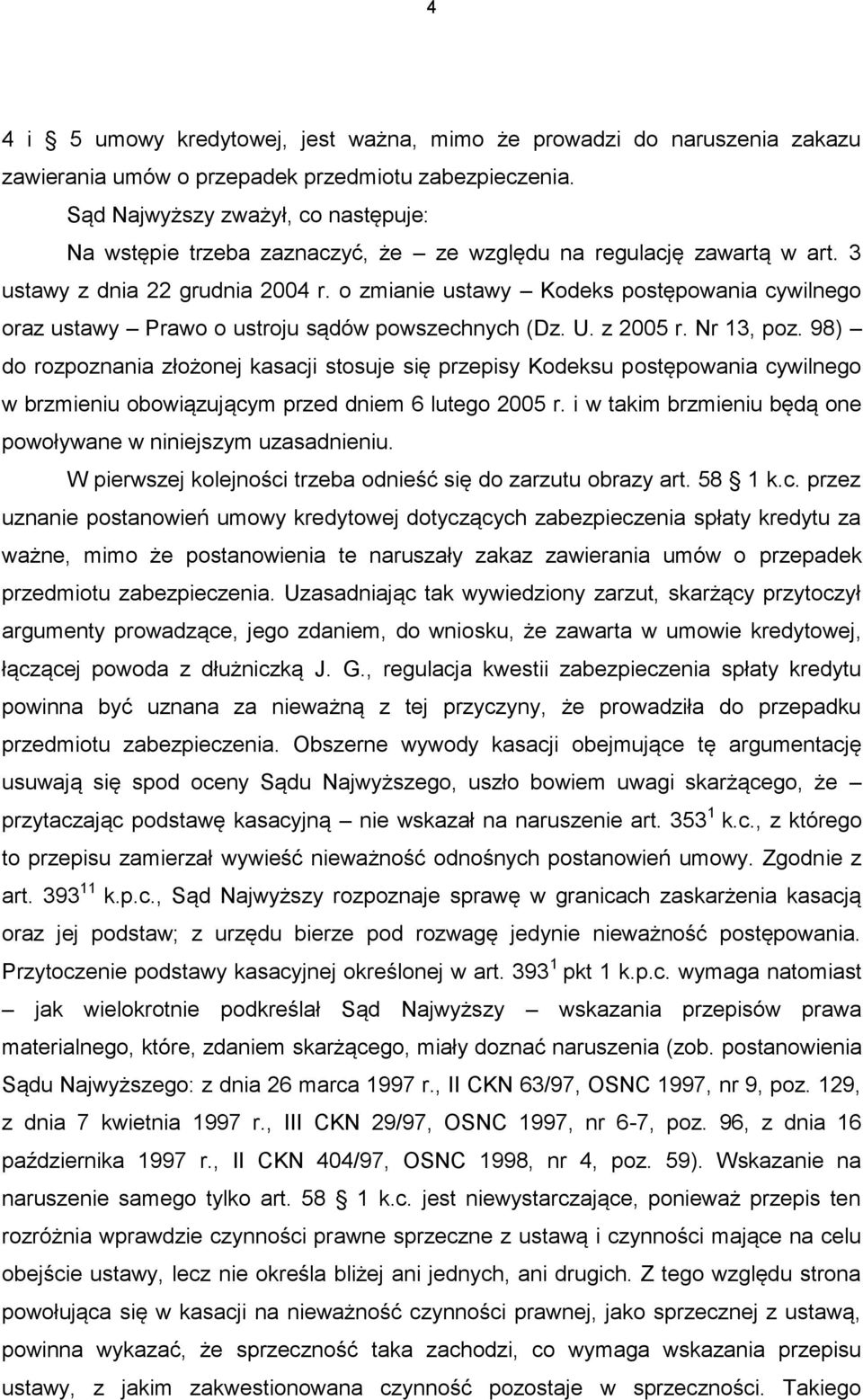 o zmianie ustawy Kodeks postępowania cywilnego oraz ustawy Prawo o ustroju sądów powszechnych (Dz. U. z 2005 r. Nr 13, poz.